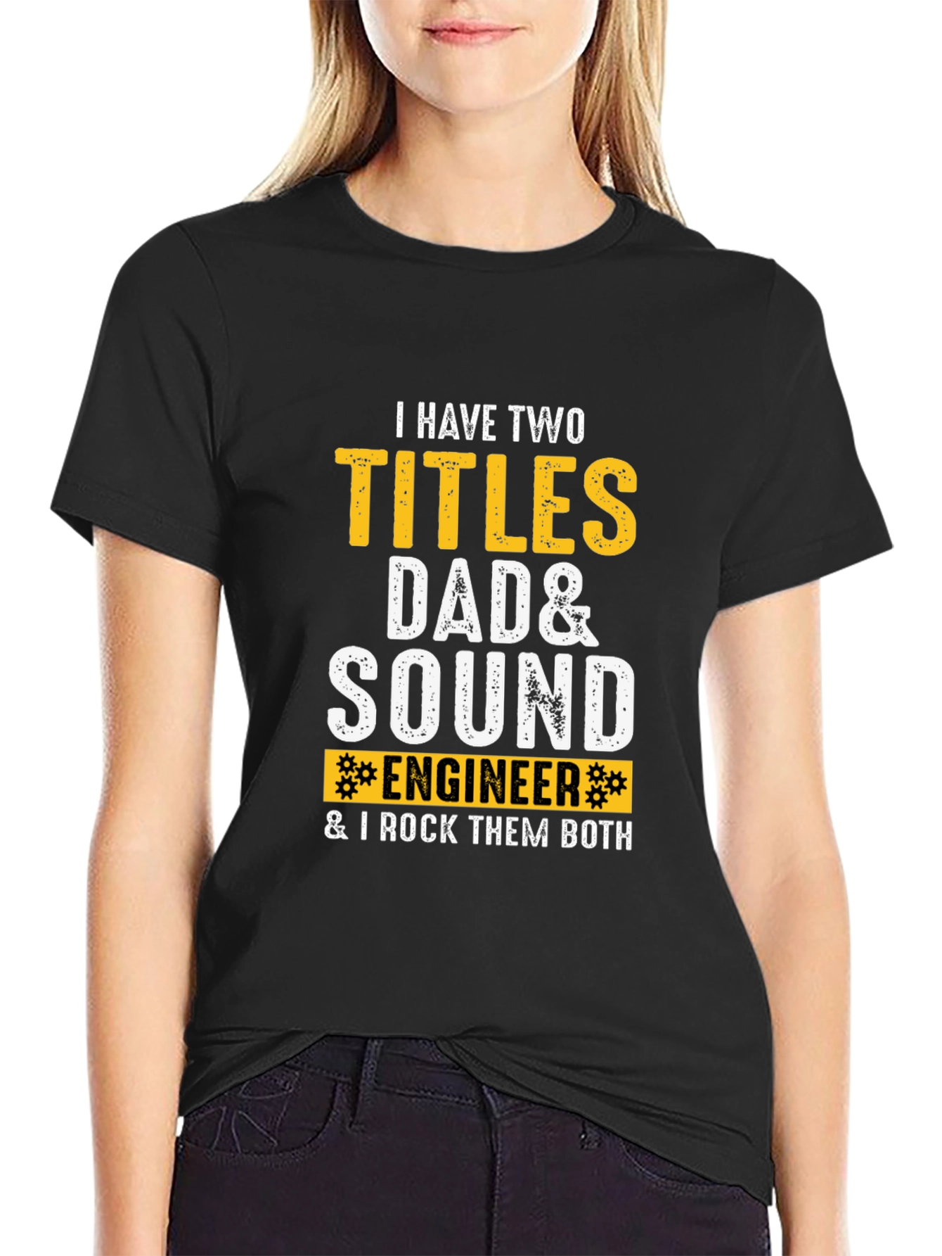 Dad & Sound Engineer T-Shirt: I Rock Them Both!