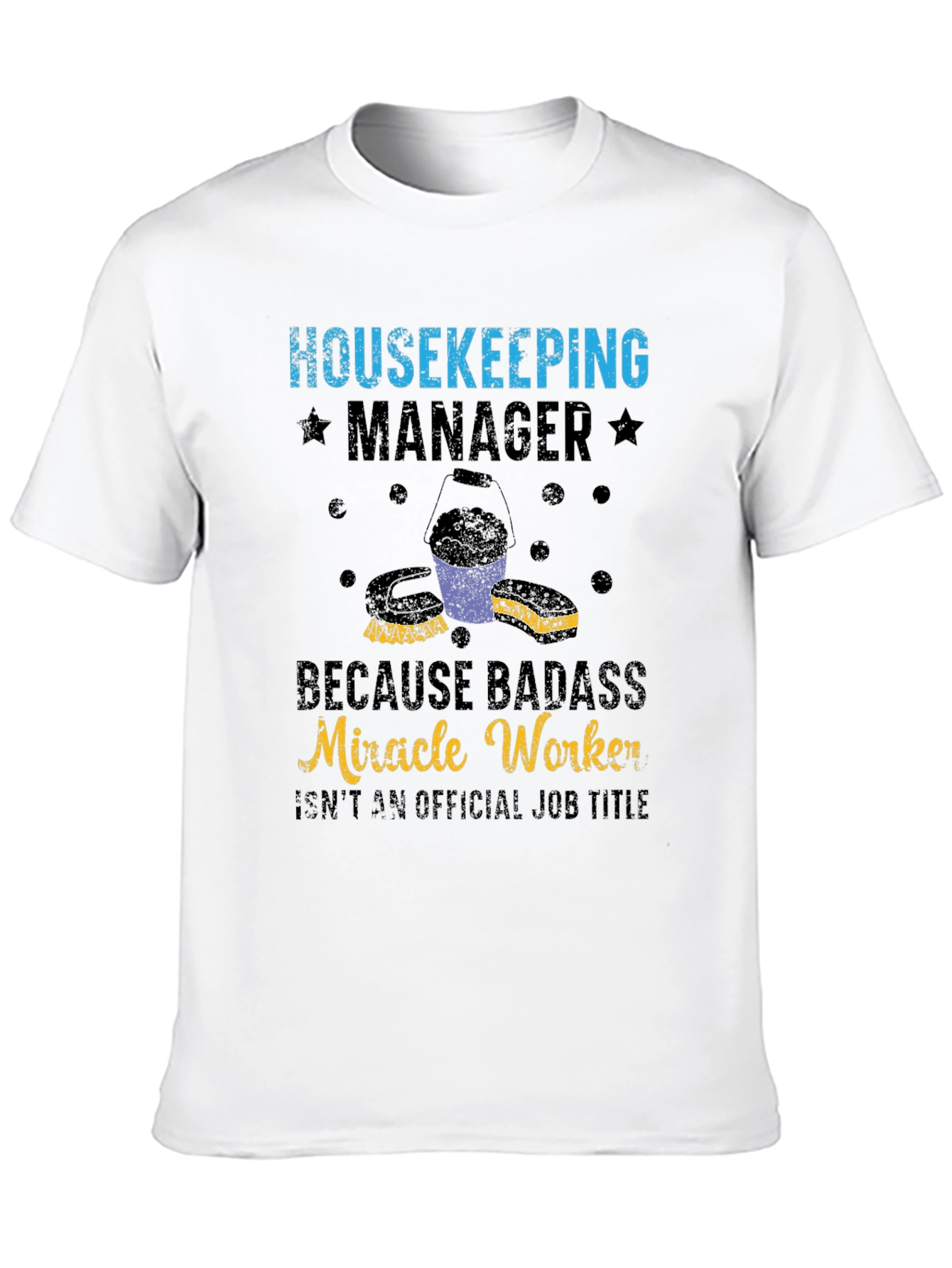 Housekeeping Manager T-Shirt: Badass Miracle Worker