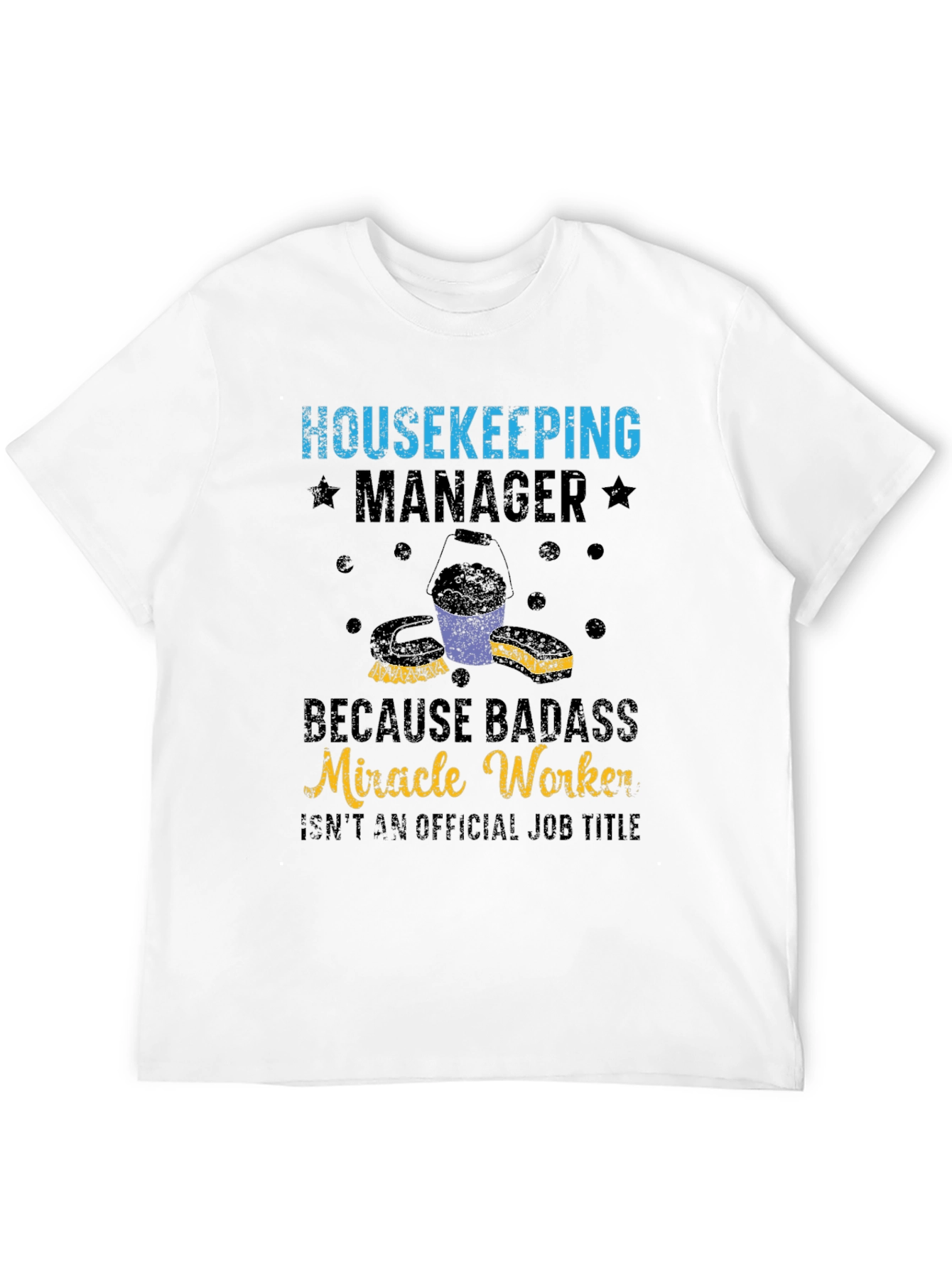 Housekeeping Manager T-Shirt: Badass Miracle Worker