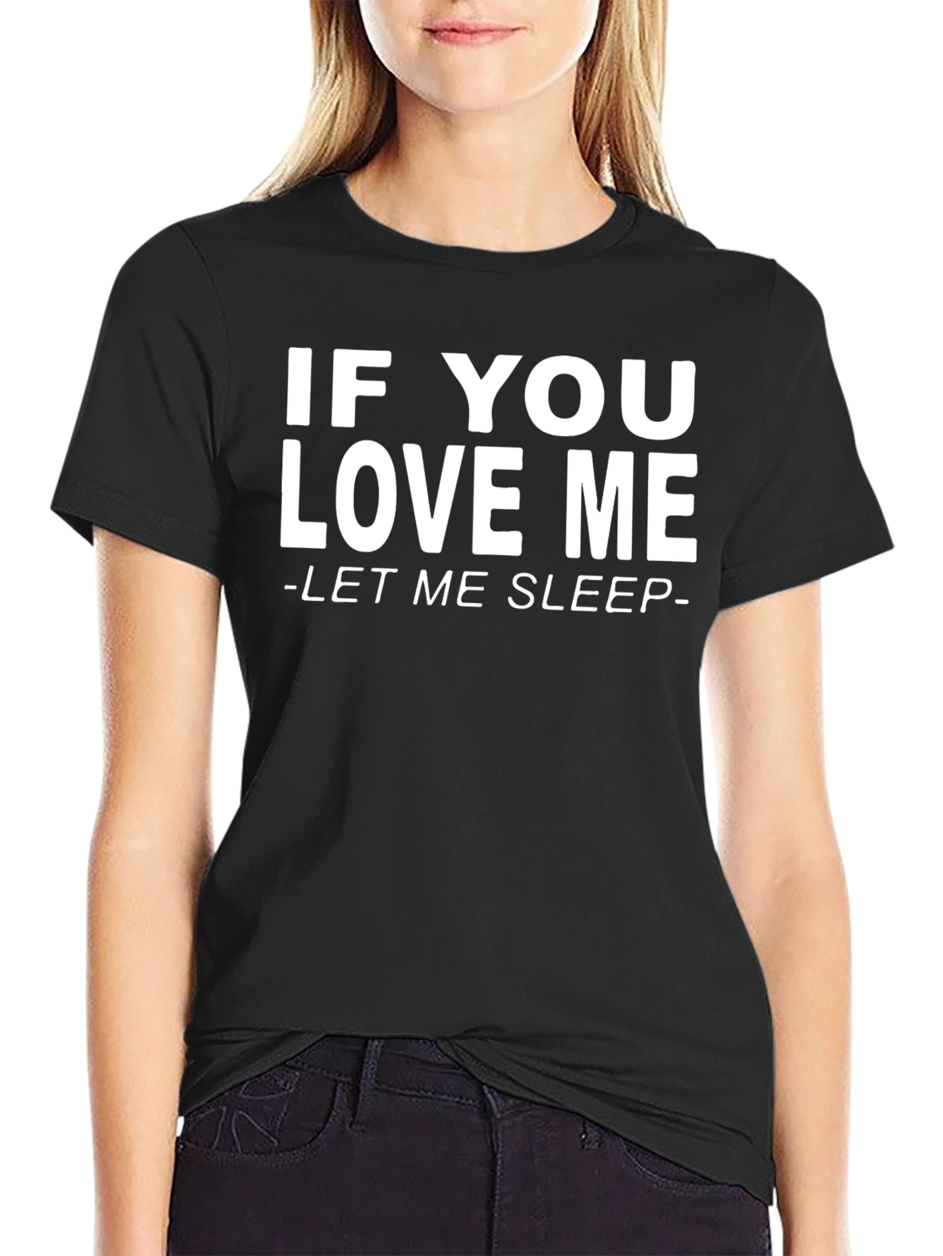 If You Love Me Let Me Sleep T-Shirt