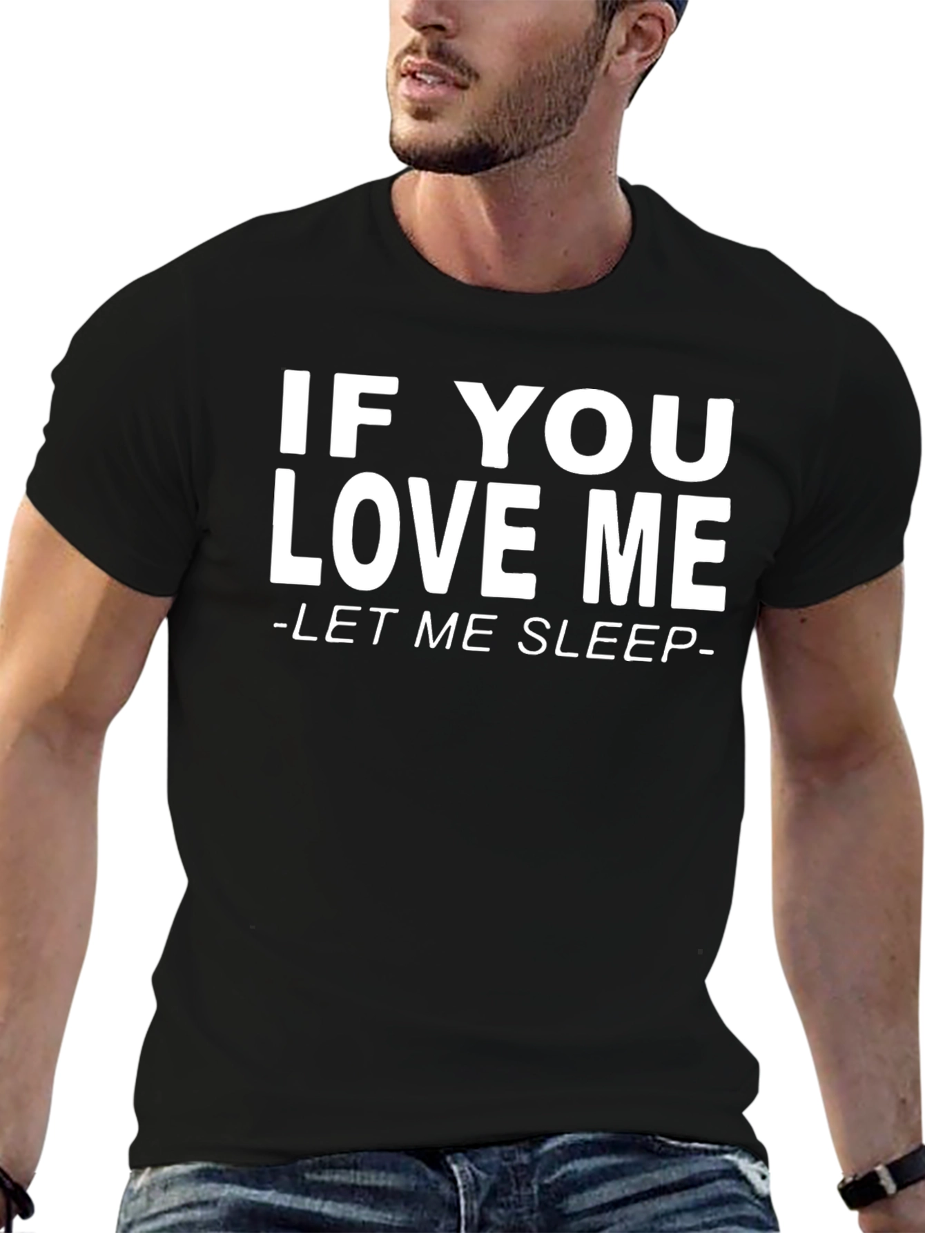 If You Love Me Let Me Sleep T-Shirt