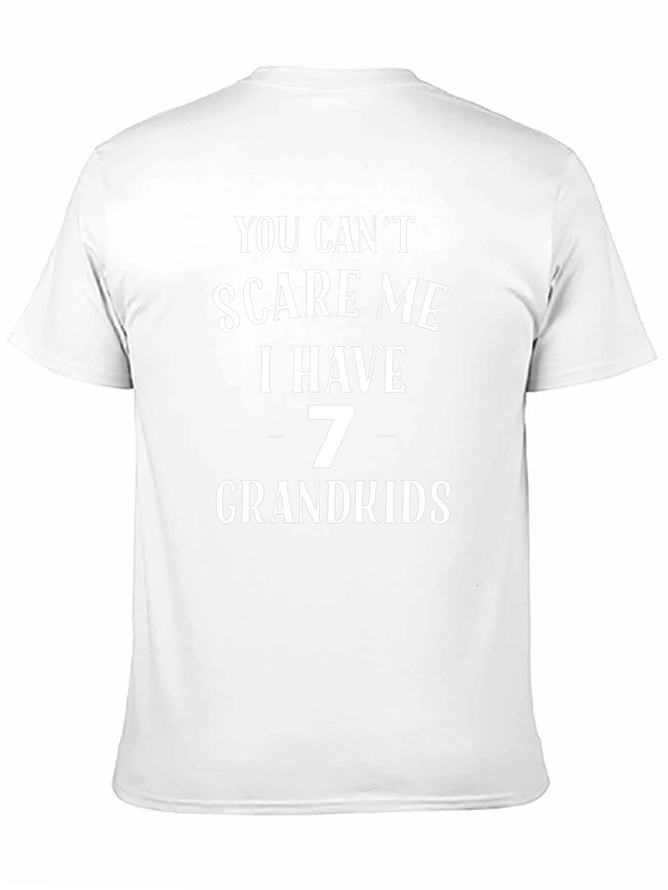 You Cant Scare Me T-Shirt 7 Grandkids
