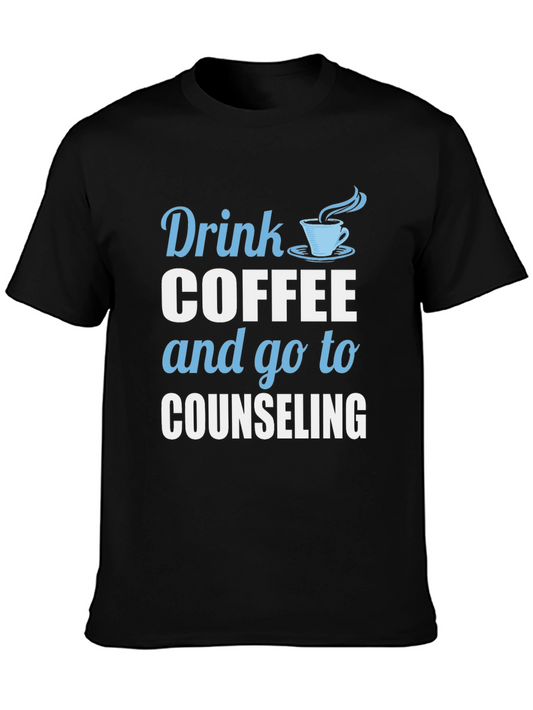 Drink Coffee and Go To Counseling T-Shirt