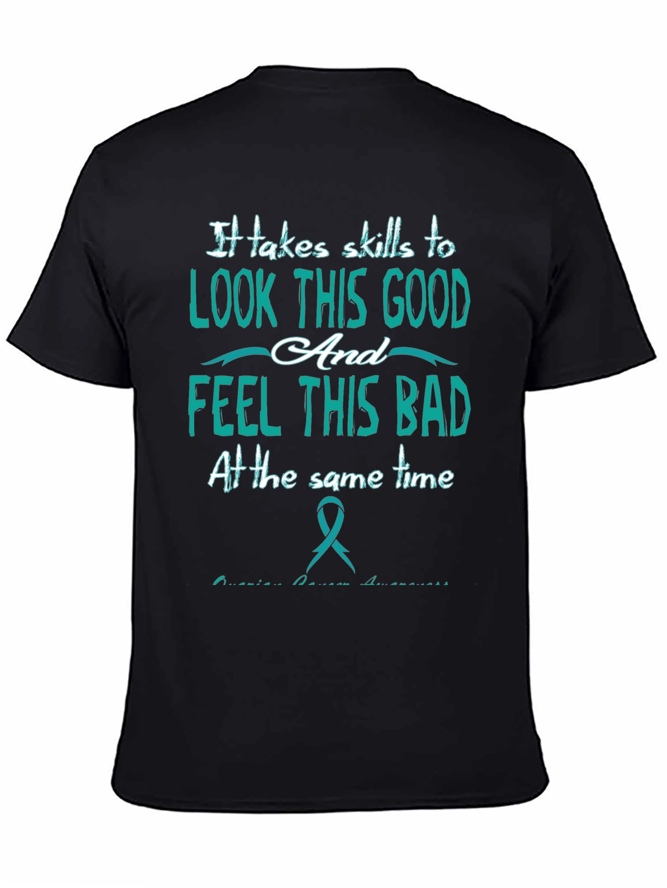 It Takes Skills T-Shirt: Look Good Feel Bad