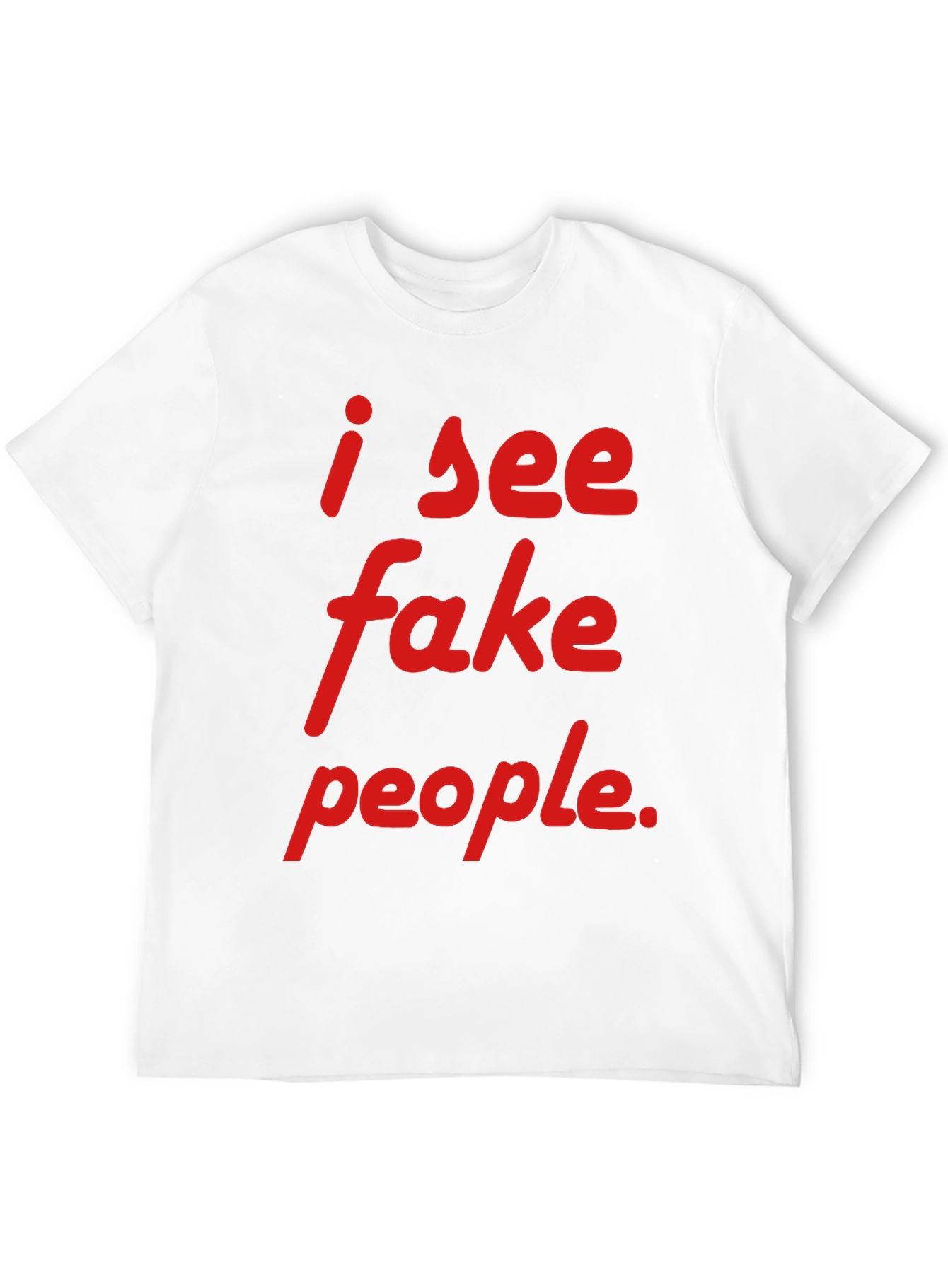 I See Fake People T-Shirt - Funny Sarcastic Tee