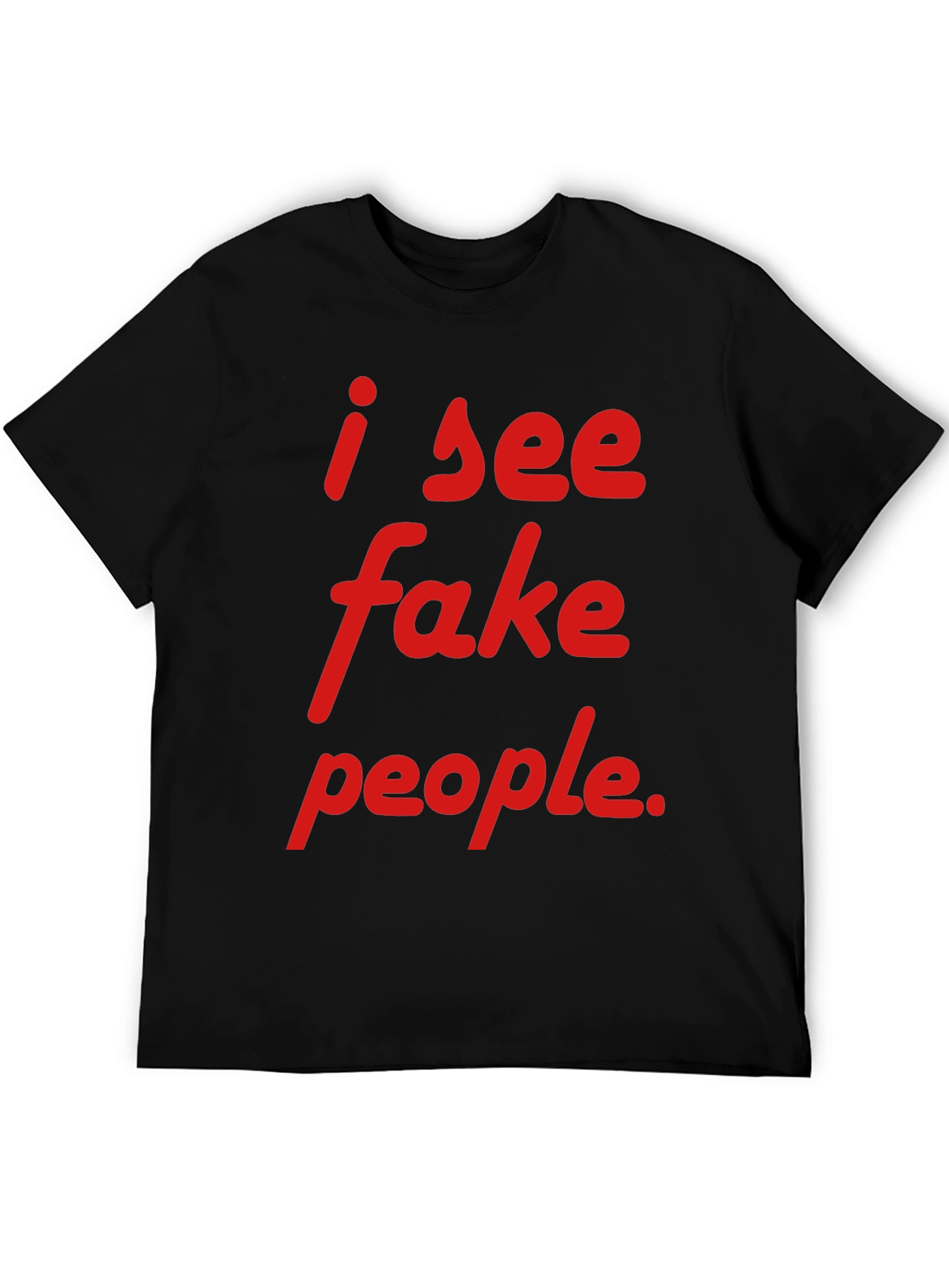 I See Fake People T-Shirt - Funny Sarcastic Tee