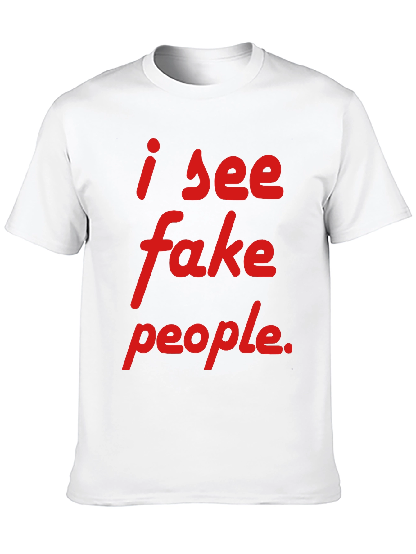 I See Fake People T-Shirt - Funny Sarcastic Tee