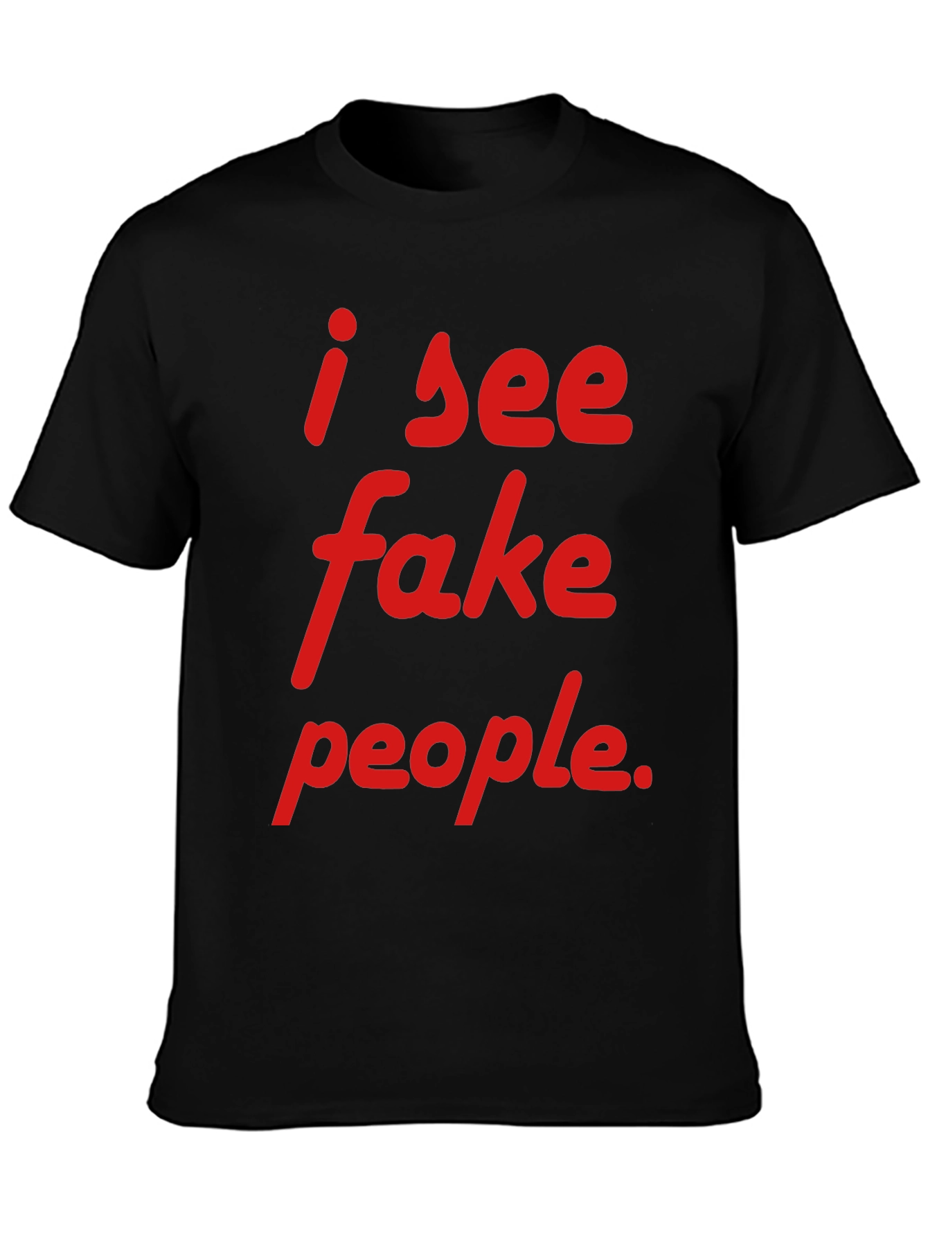 I See Fake People T-Shirt - Funny Sarcastic Tee
