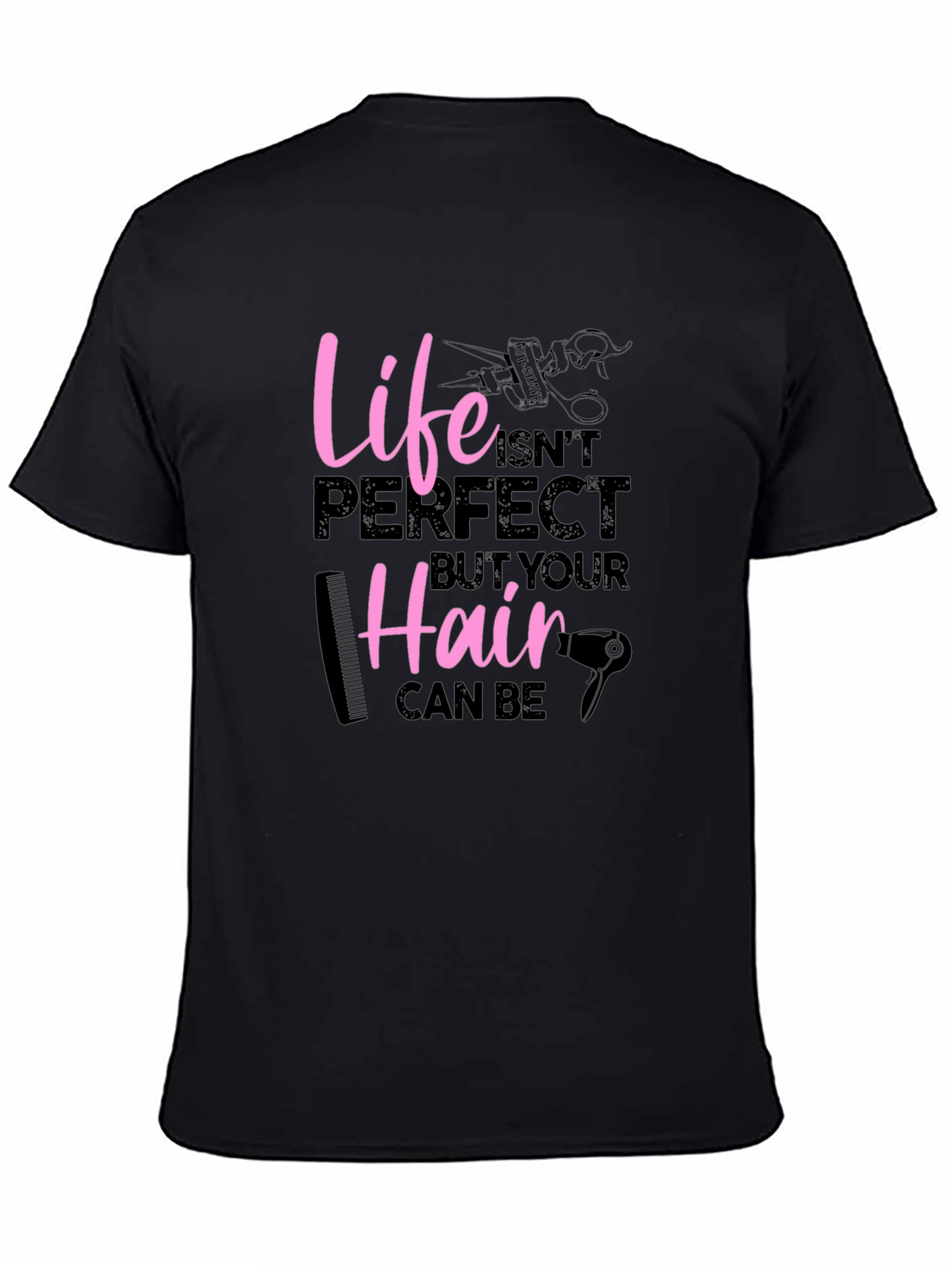 Life Isnt Perfect Hairdresser Graphic T-Shirt