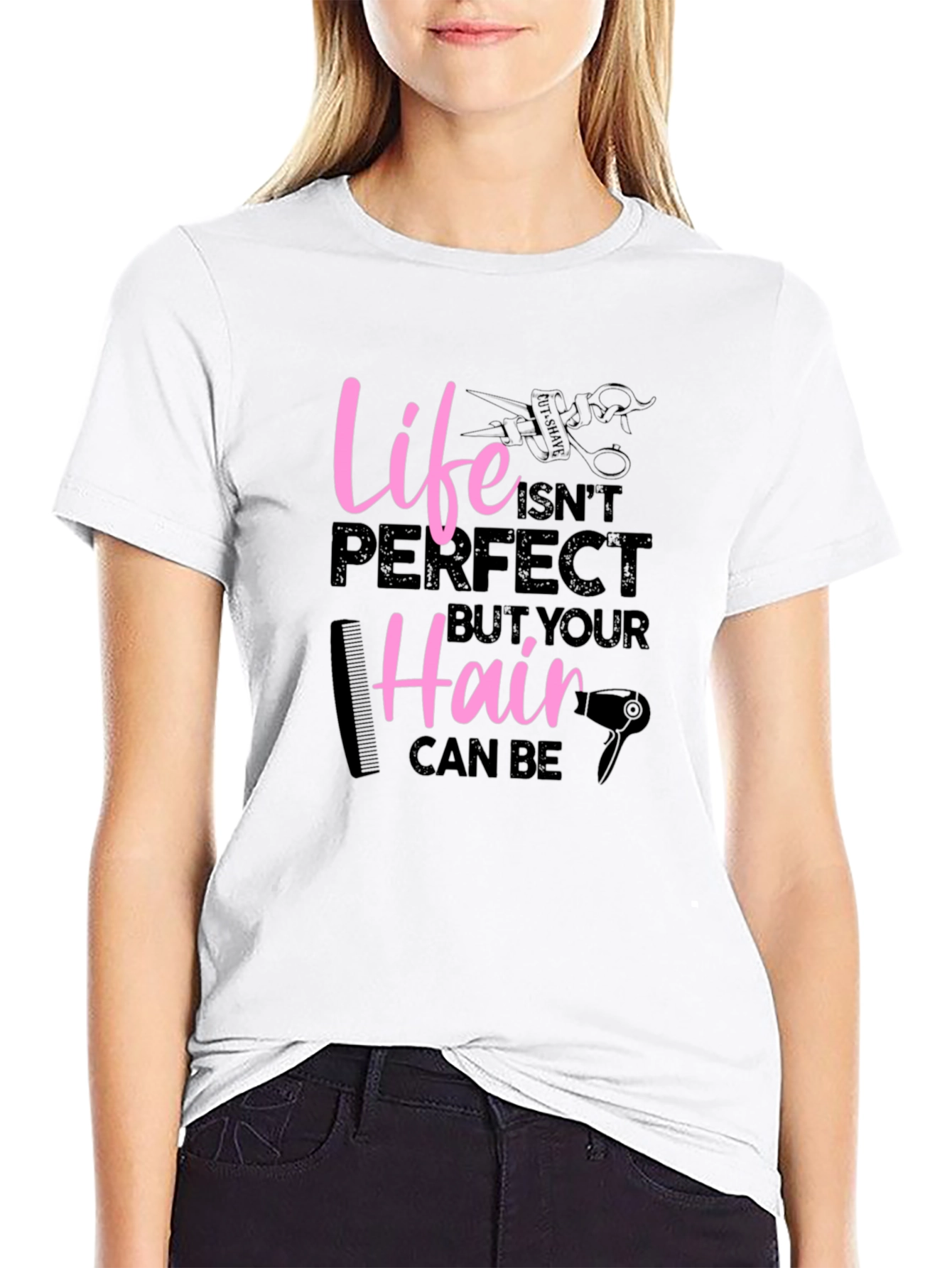 Life Isnt Perfect Hairdresser Graphic T-Shirt