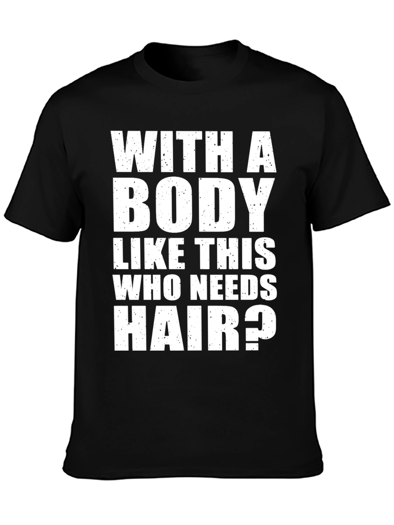 Funny Bodybuilder T-Shirt: With a Body Like This...