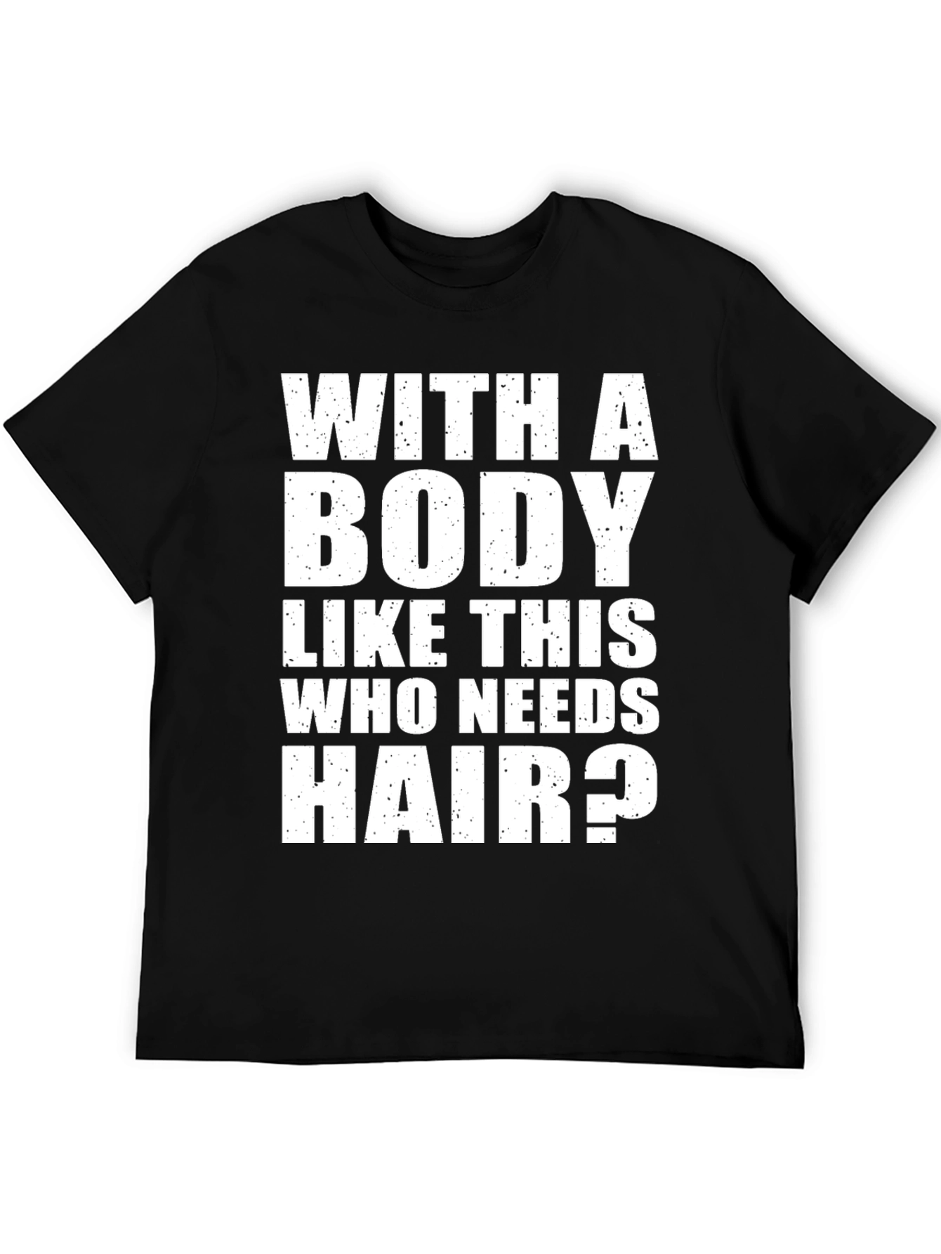 Funny Bodybuilder T-Shirt: With a Body Like This...