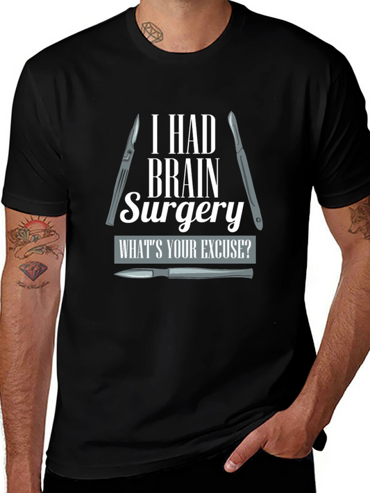 Brain Surgery T-Shirt - Whats Your Excuse?