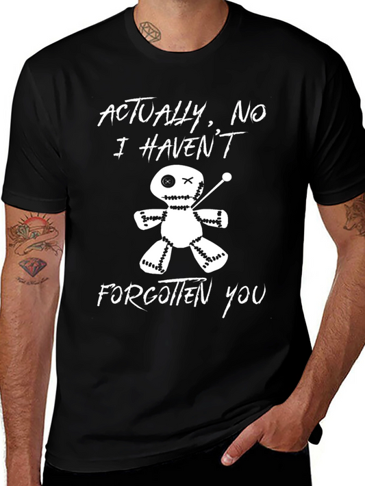 Actually No I Havent Forgotten You Voodoo Doll T-Shirt