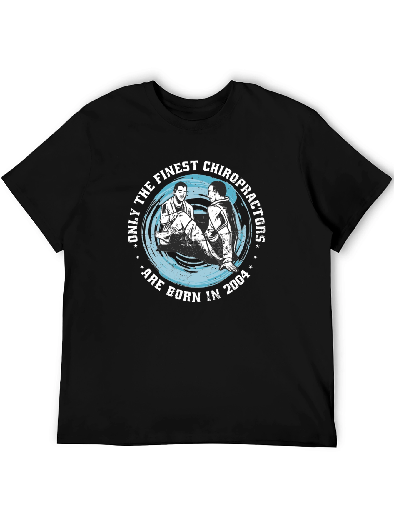 Finest Chiropractors Born in 2004 Black T-Shirt