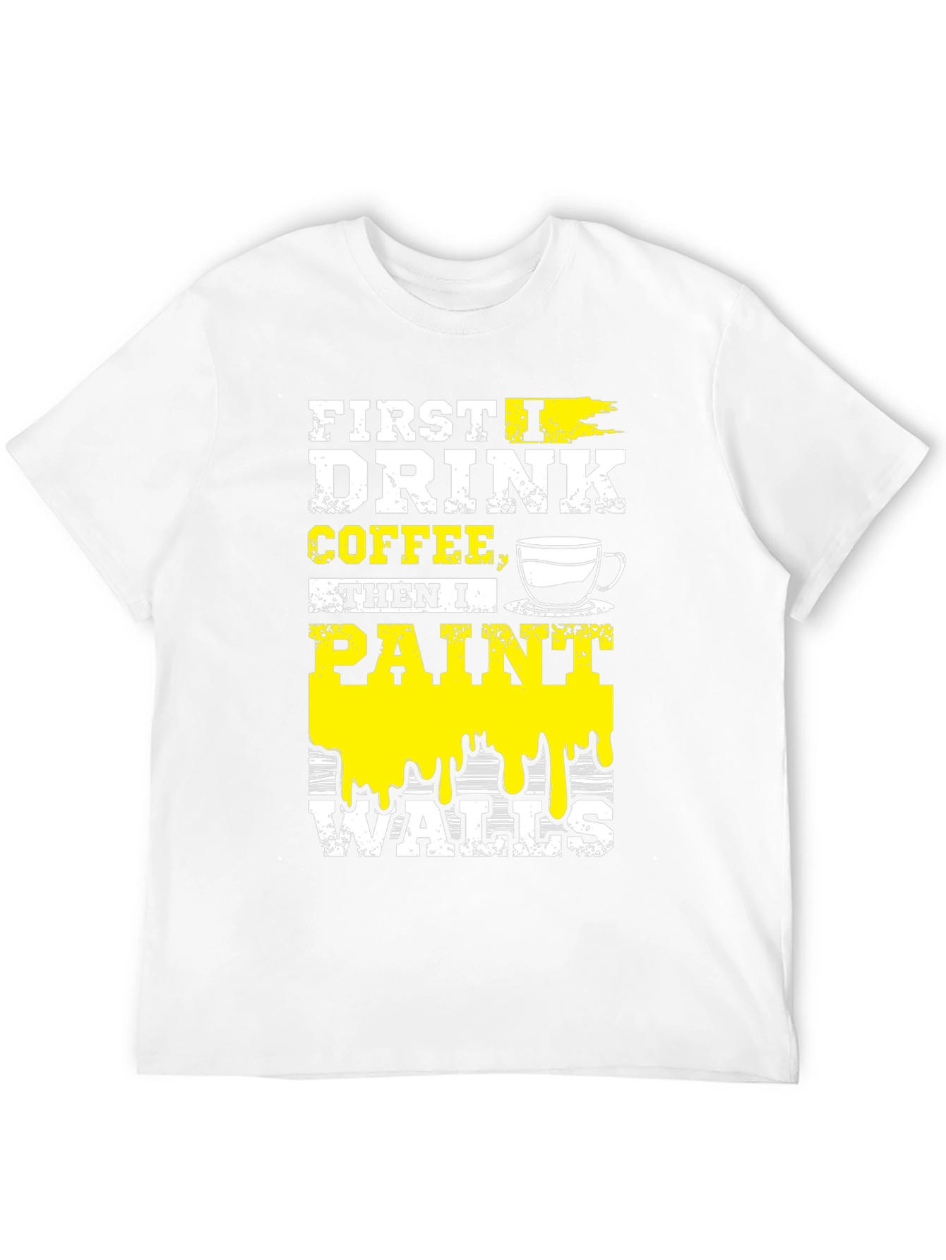 Drink Coffee Paint Walls T-Shirt