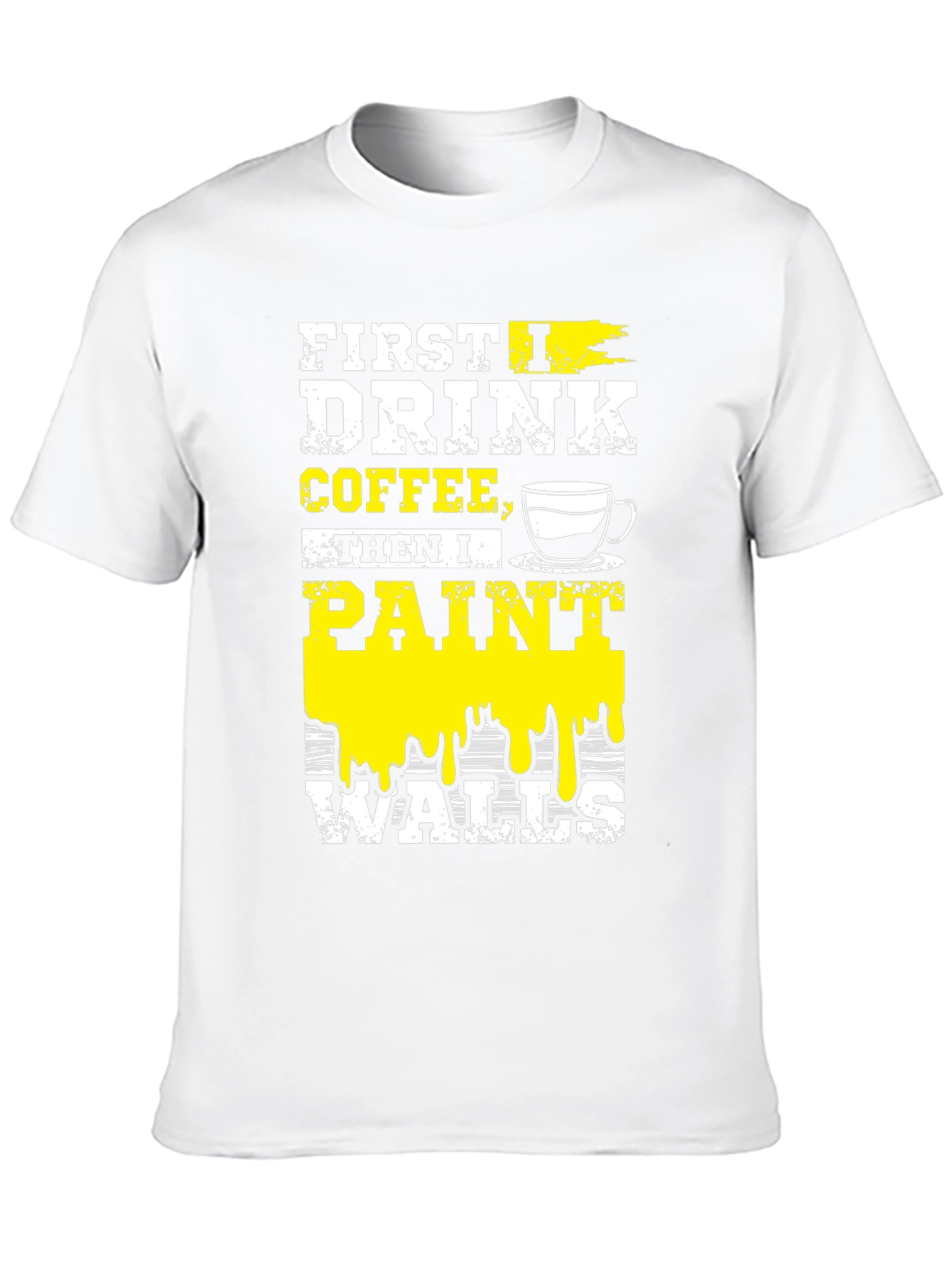 Drink Coffee Paint Walls T-Shirt