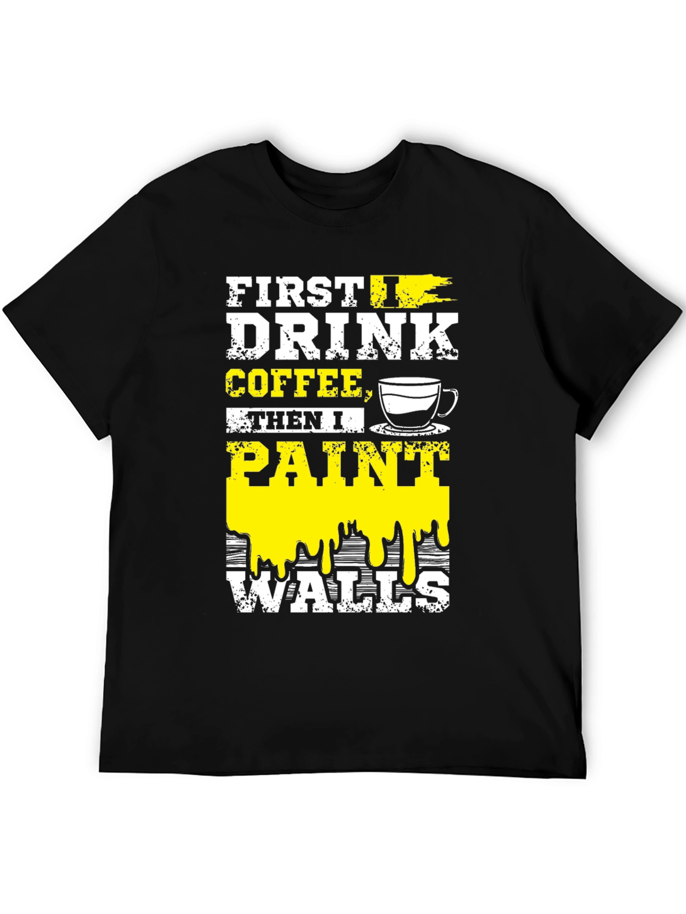 Drink Coffee Paint Walls T-Shirt