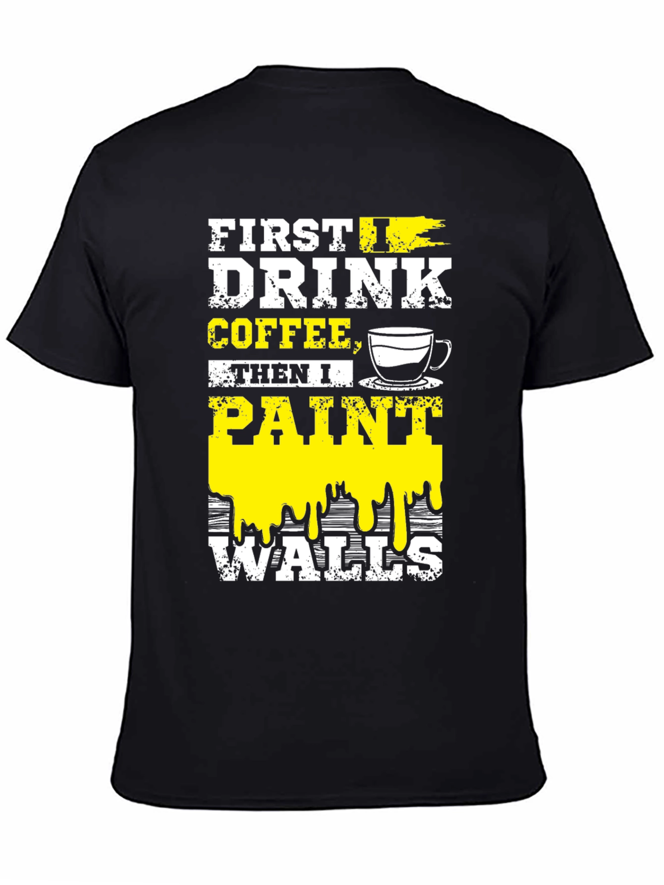 Drink Coffee Paint Walls T-Shirt