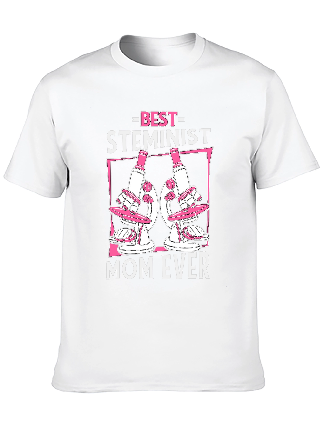 Best Steminist Mom Ever Graphic T-Shirt