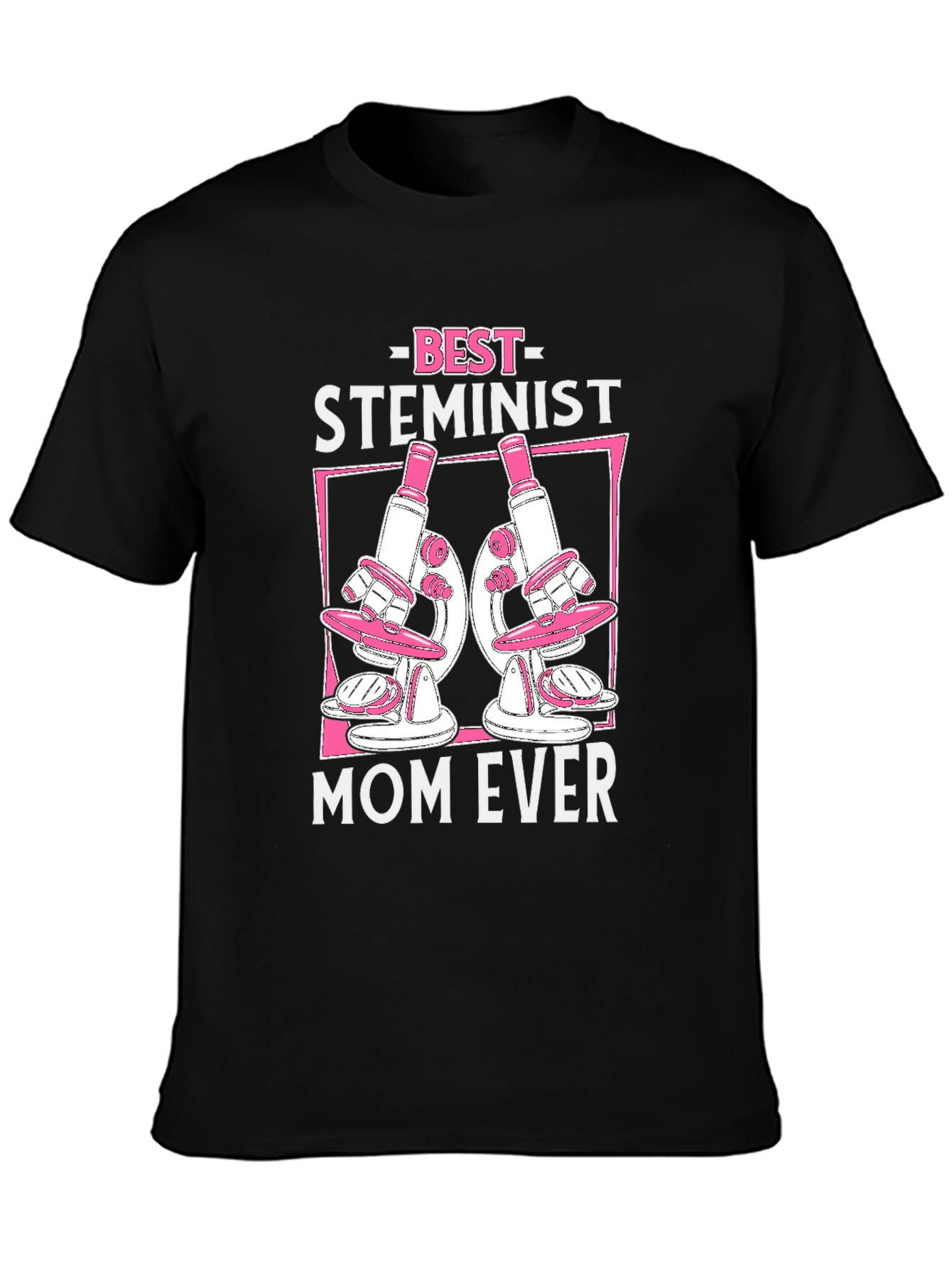 Best Steminist Mom Ever Graphic T-Shirt