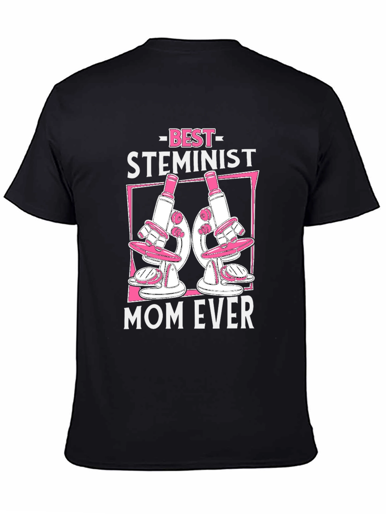 Best Steminist Mom Ever Graphic T-Shirt