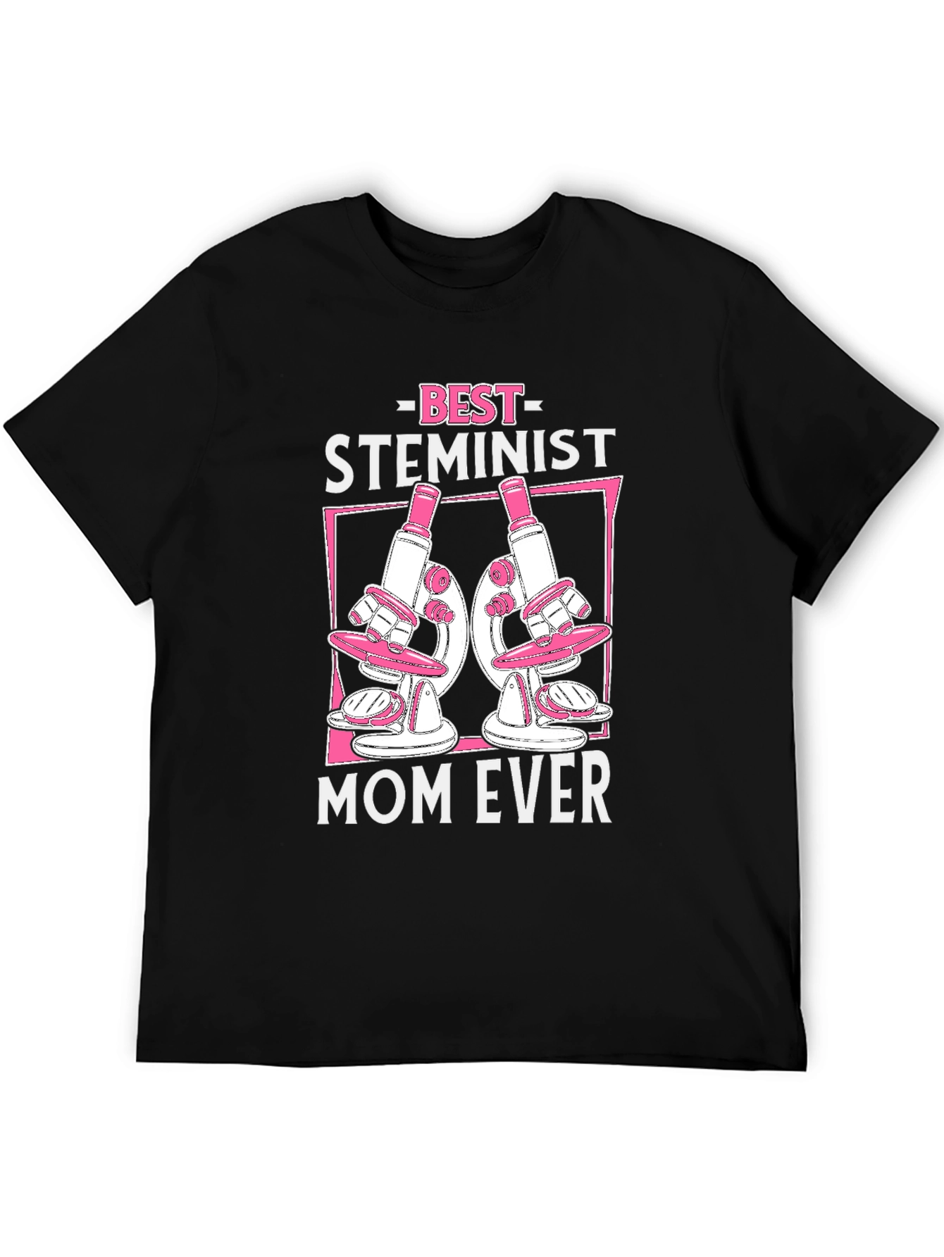 Best Steminist Mom Ever Graphic T-Shirt