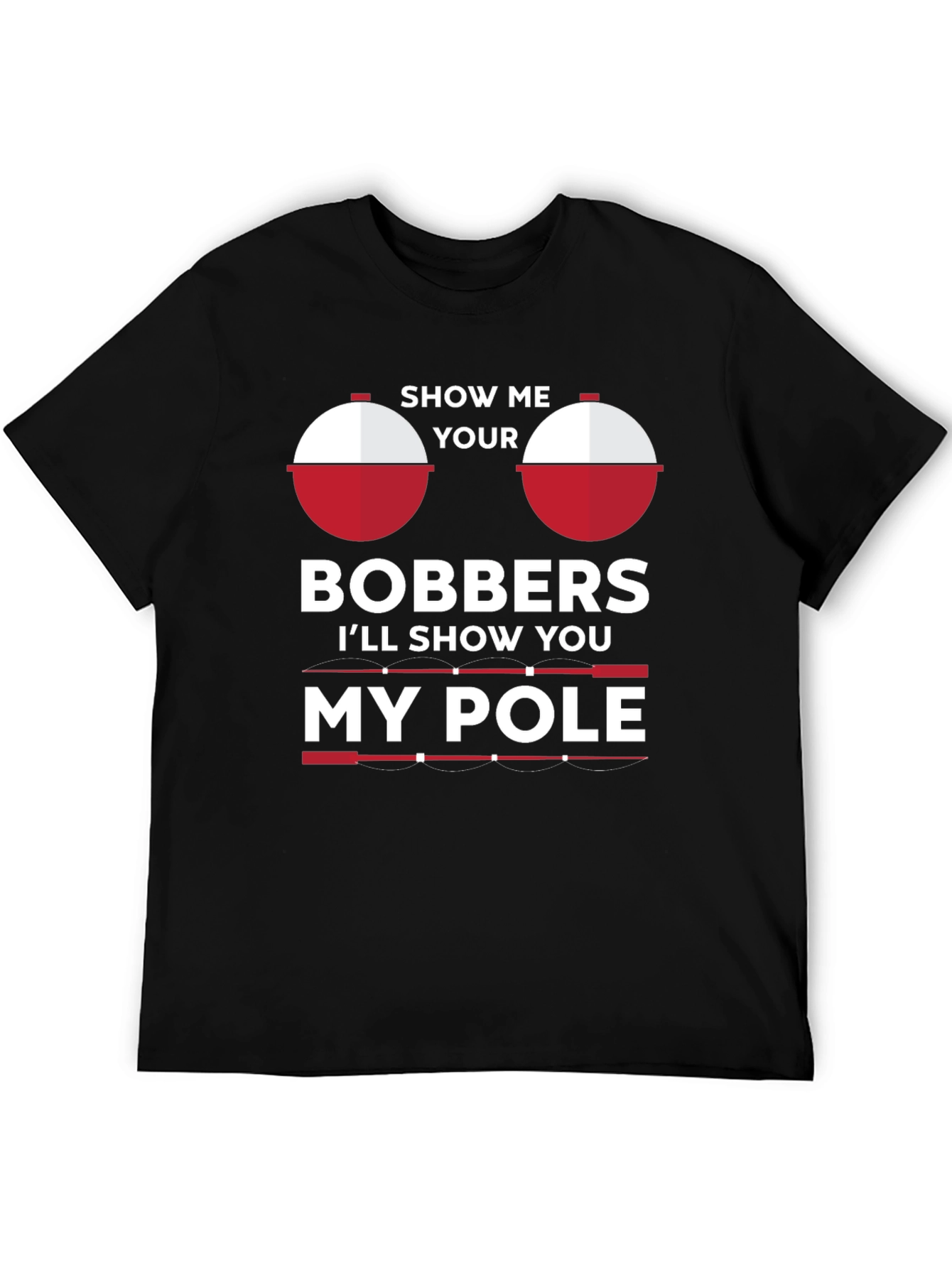 Show Me Your Bobbers T-Shirt