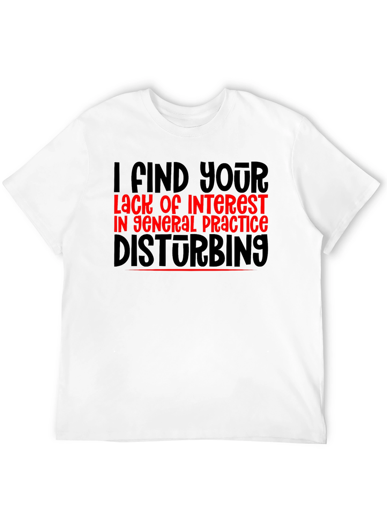 Disturbing Lack of Interest T-Shirt