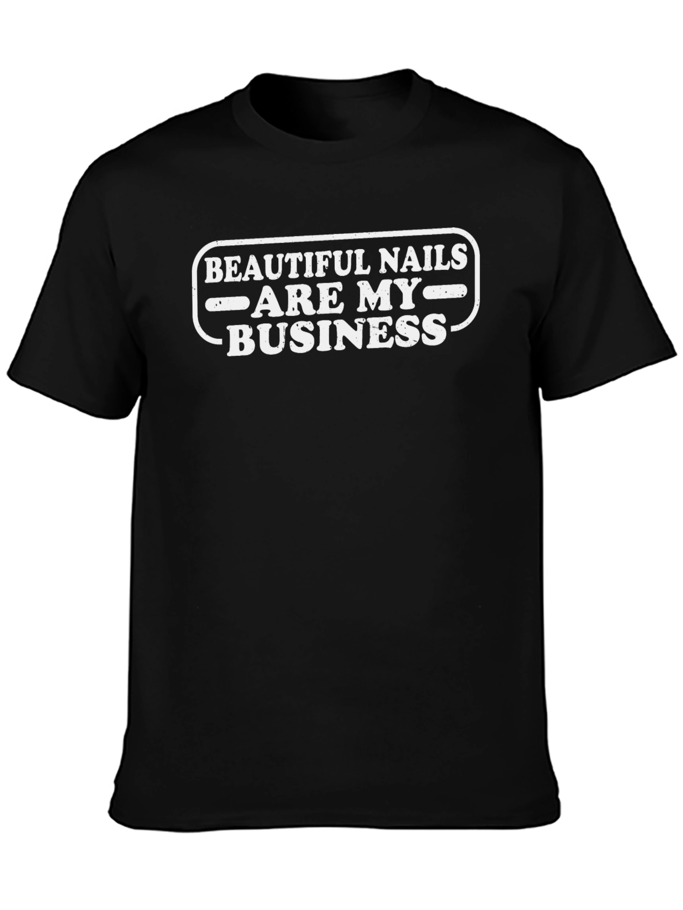 Beautiful Nails Are My Business T-Shirt
