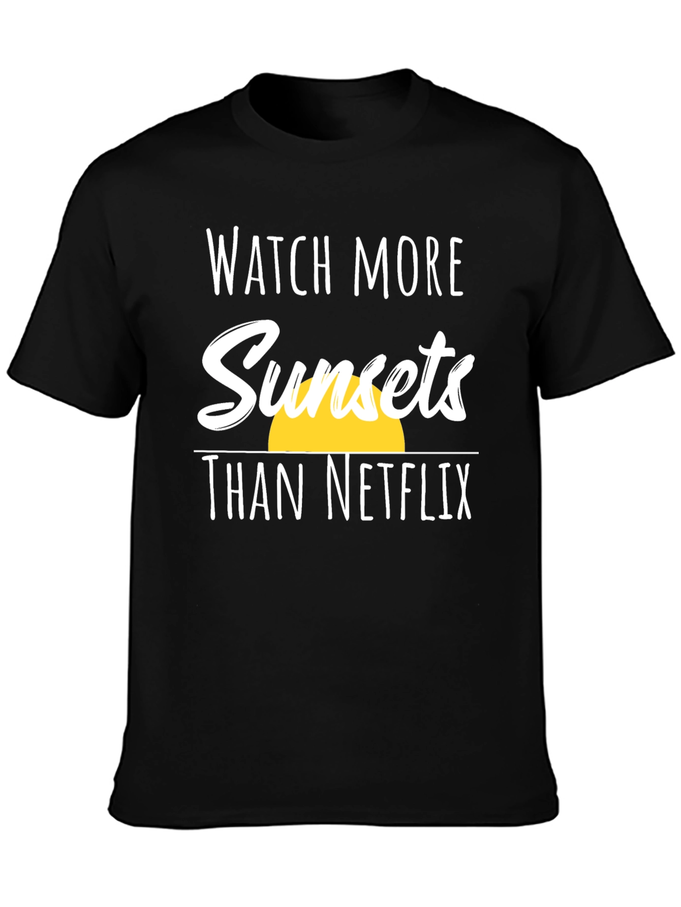 Sunset T-Shirt: Watch More Sunsets Than Netflix