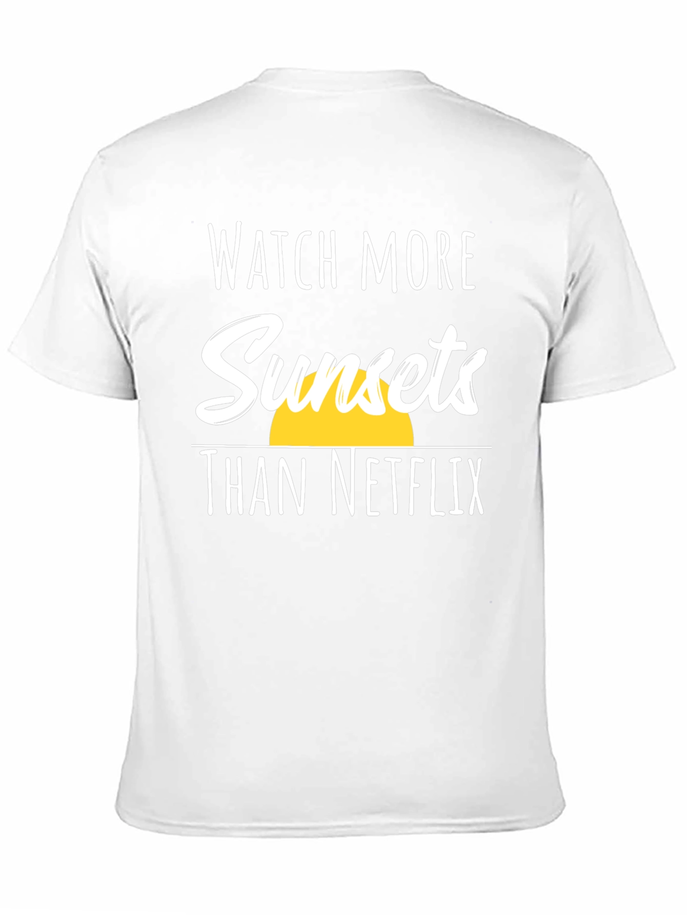 Sunset T-Shirt: Watch More Sunsets Than Netflix