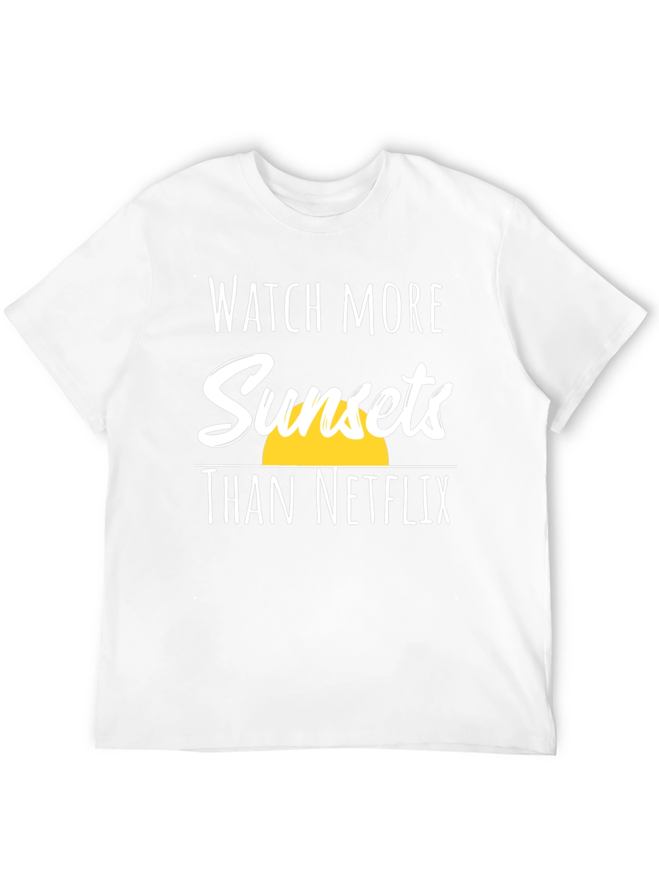 Sunset T-Shirt: Watch More Sunsets Than Netflix