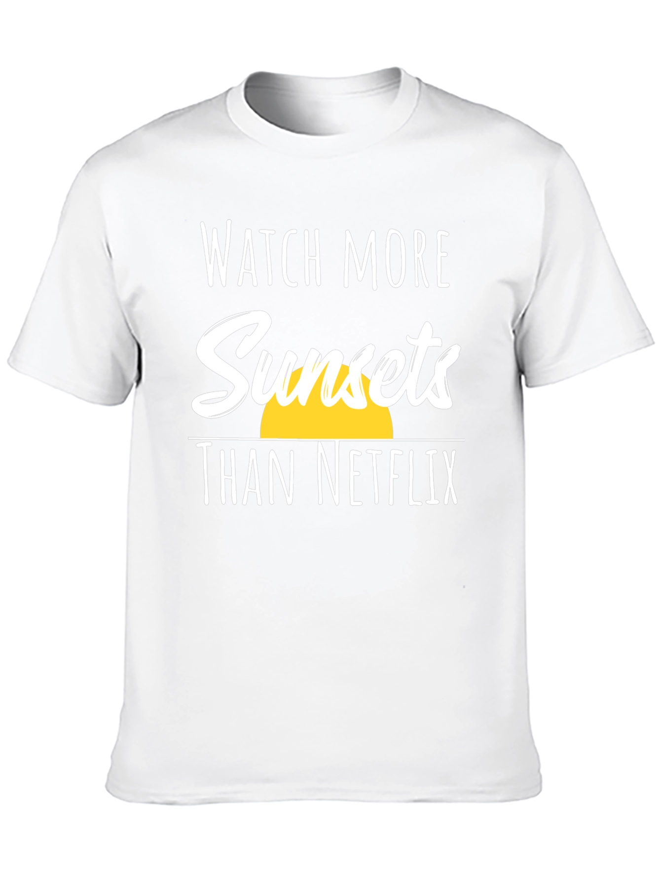 Sunset T-Shirt: Watch More Sunsets Than Netflix