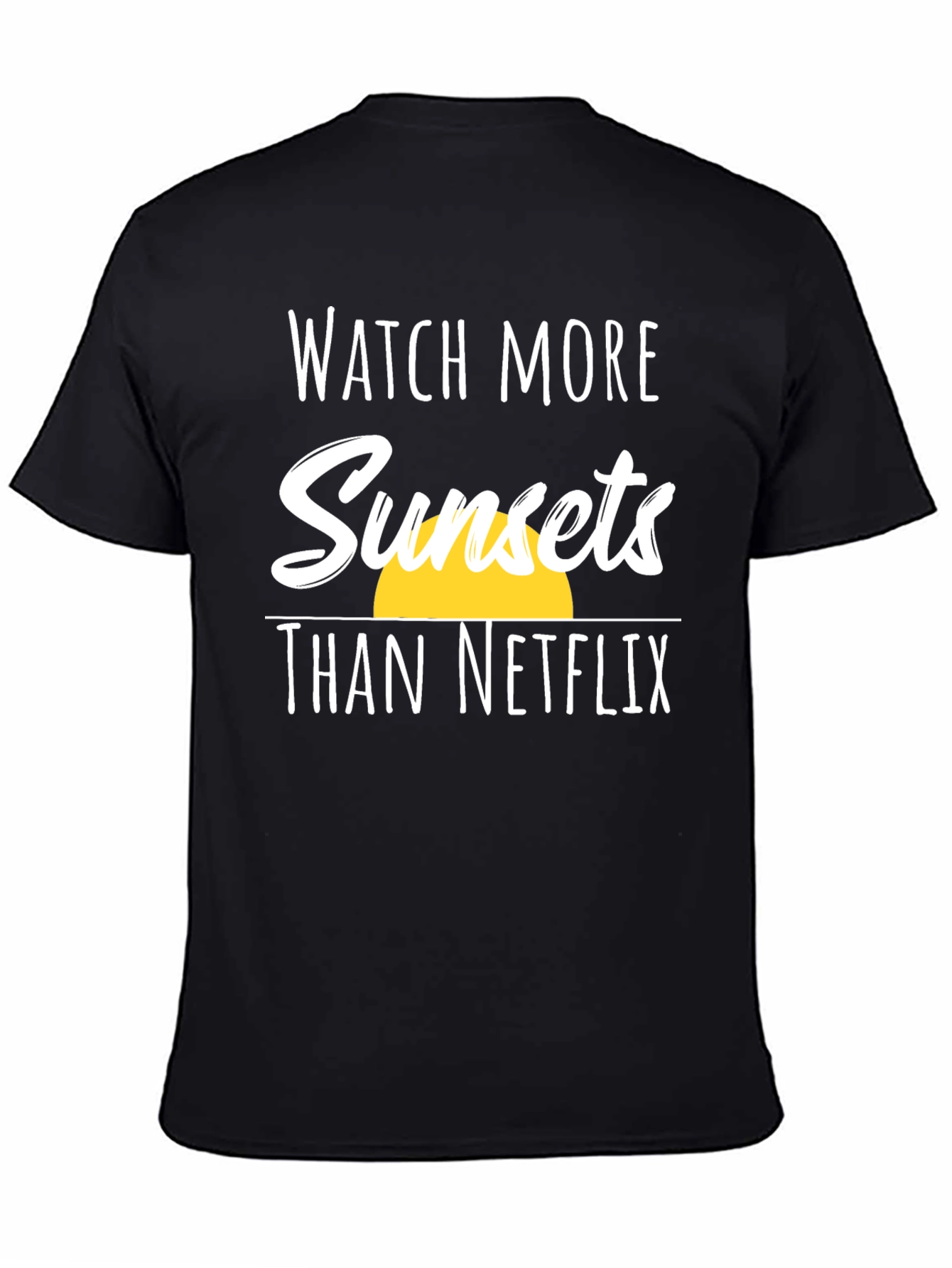 Sunset T-Shirt: Watch More Sunsets Than Netflix
