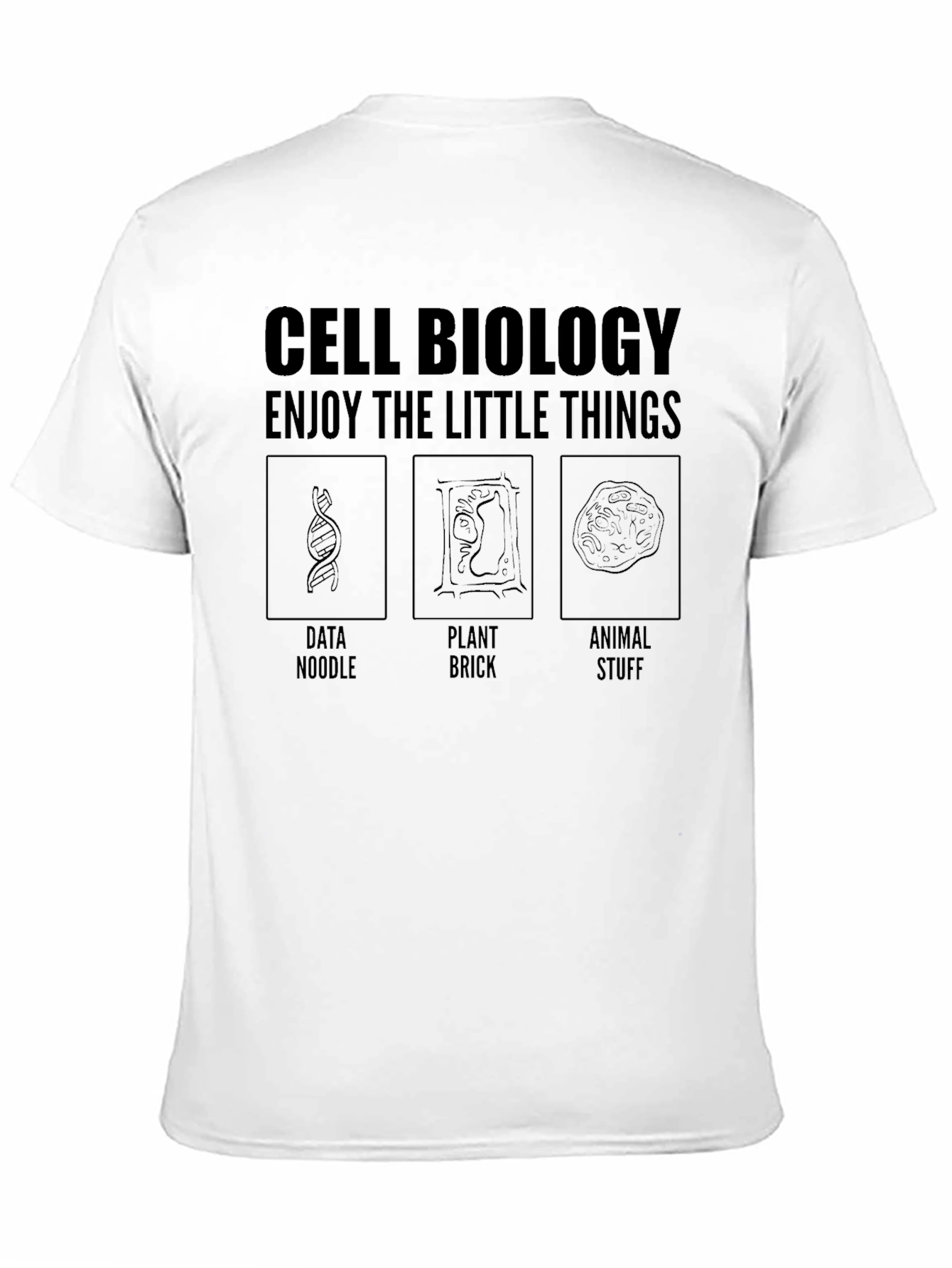 Cell Biology T-Shirt: Enjoy The Little Things