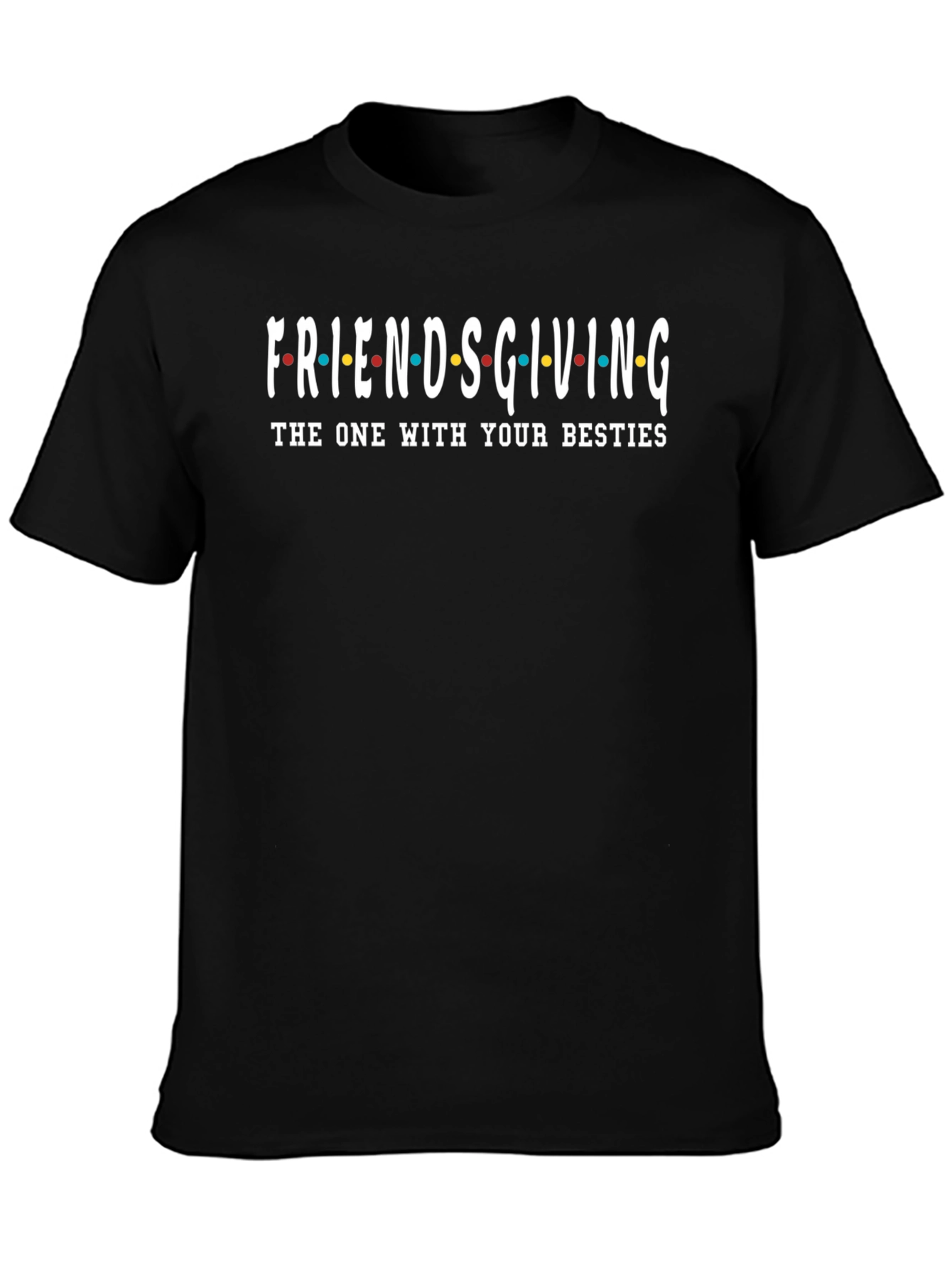 Friendsgiving T-Shirt - The One With Your Besties