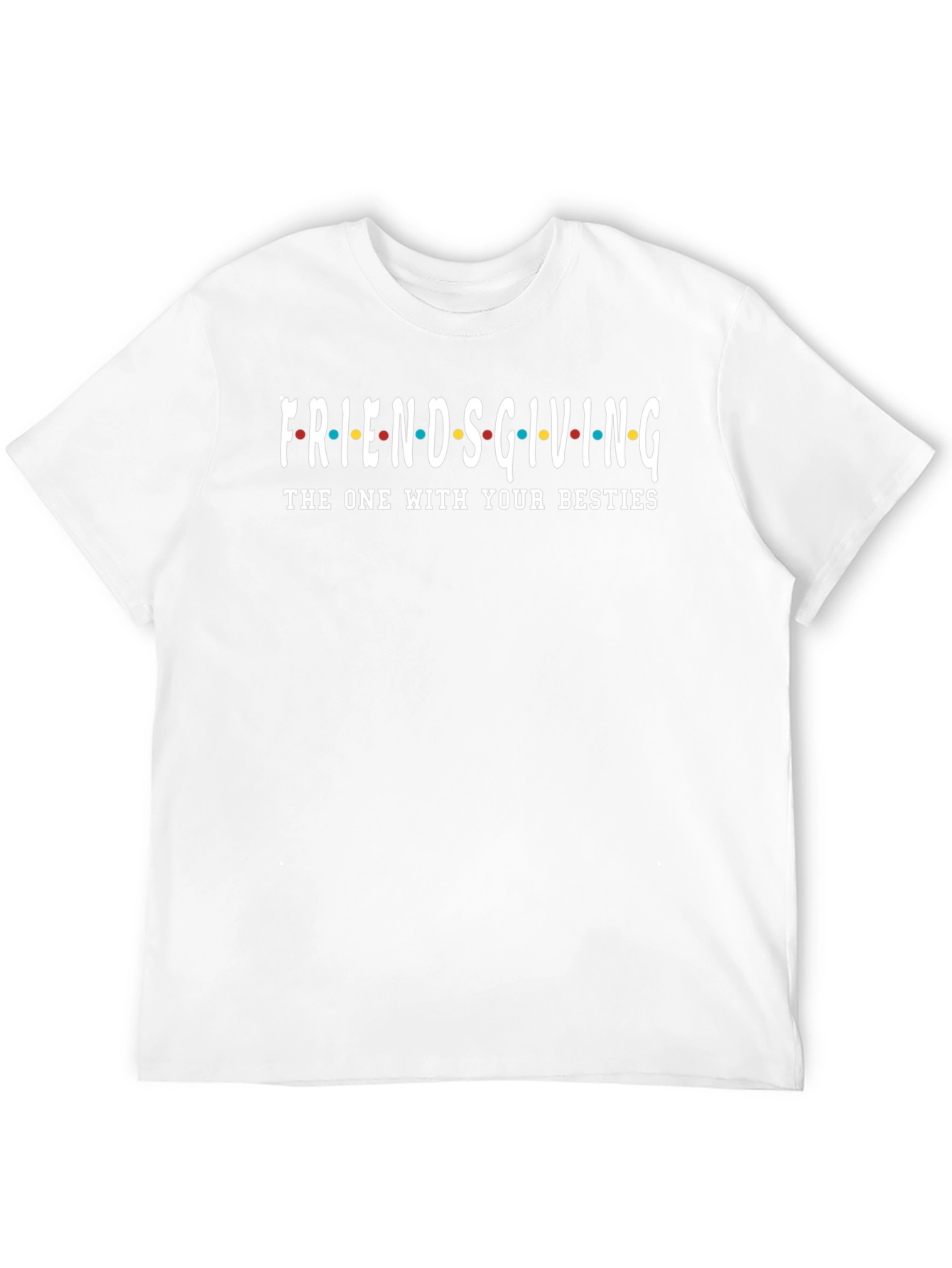 Friendsgiving T-Shirt - The One With Your Besties