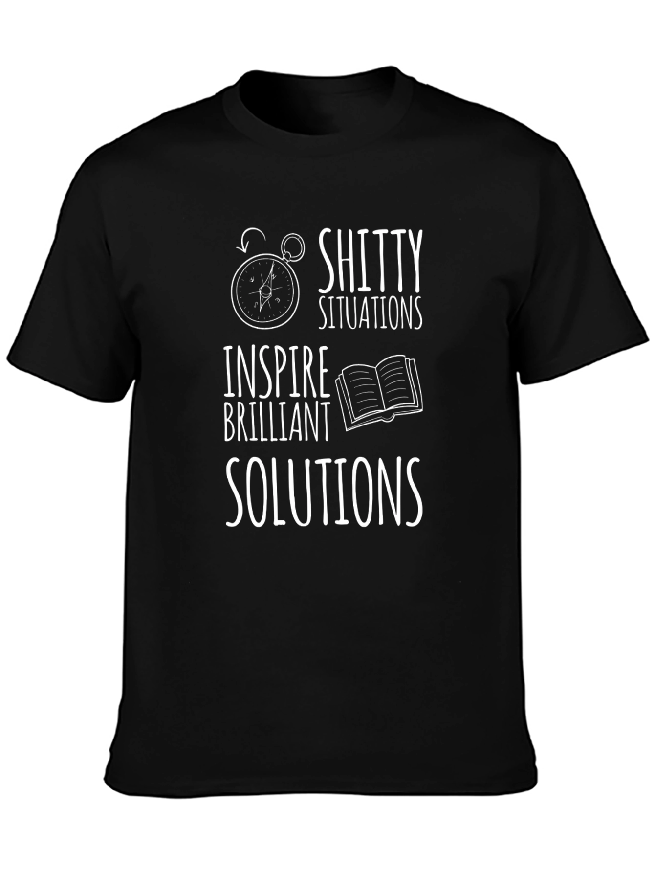Inspiring Graphic T-Shirt - Shitty Situations Brilliant Solutions