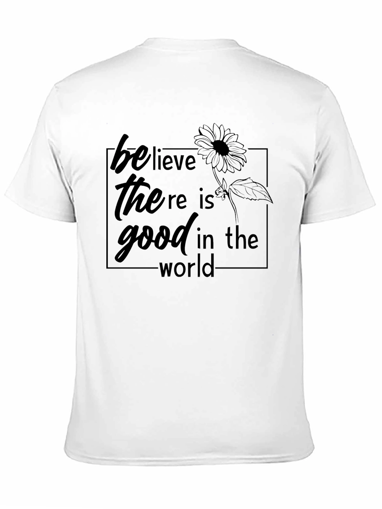 Believe There Is Good in the World Tee