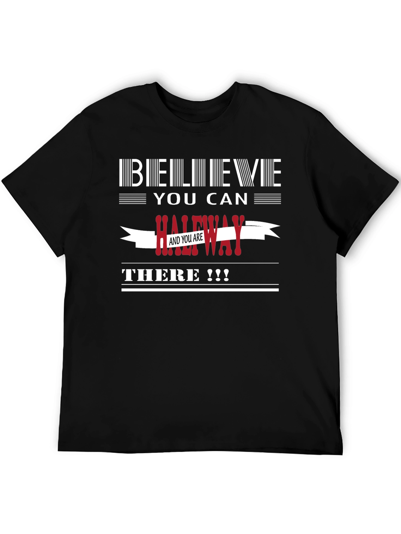 Believe You Can T-Shirt - Motivational Graphic Tee
