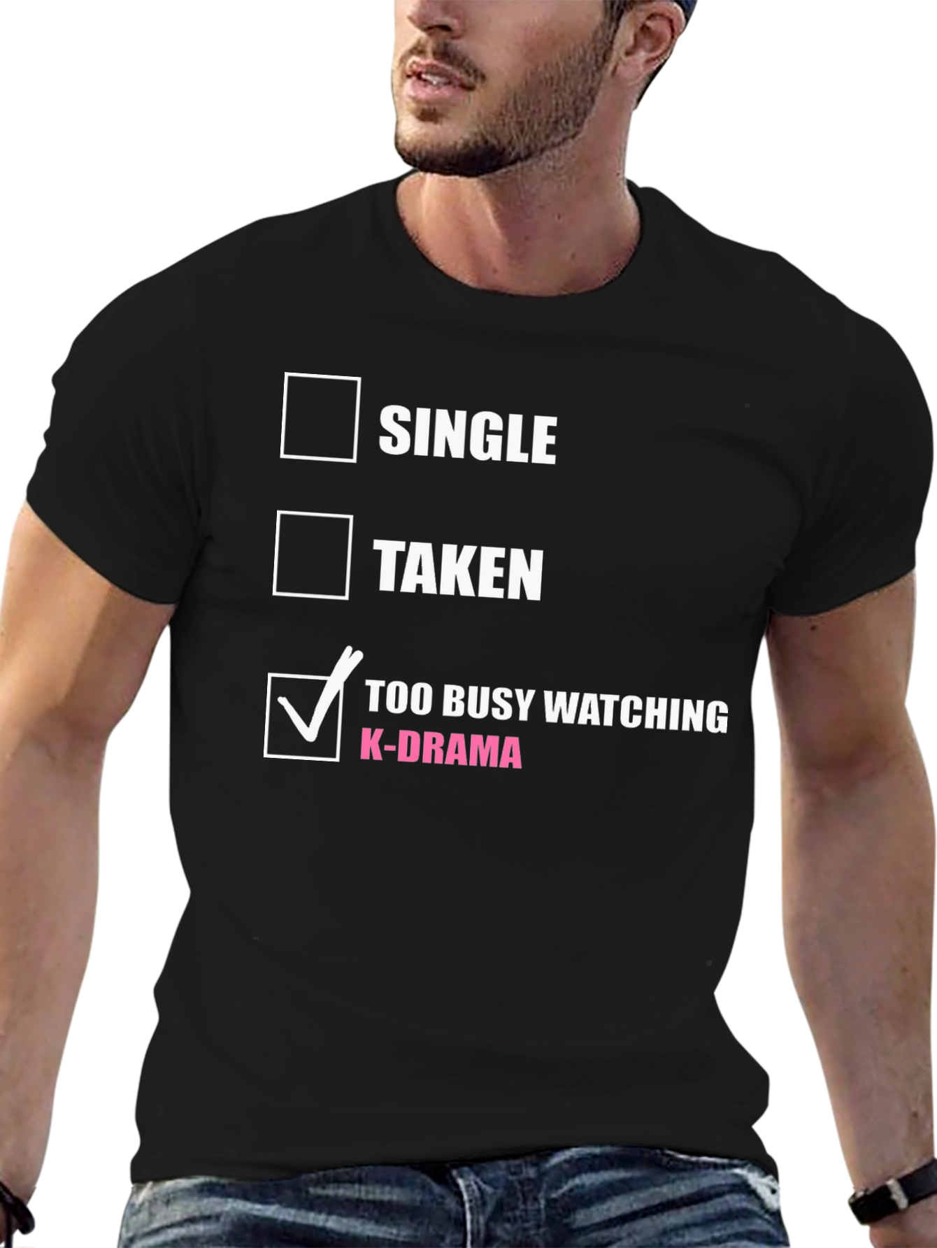 K-Drama Obsessed T-Shirt: Single Taken or Too Busy?