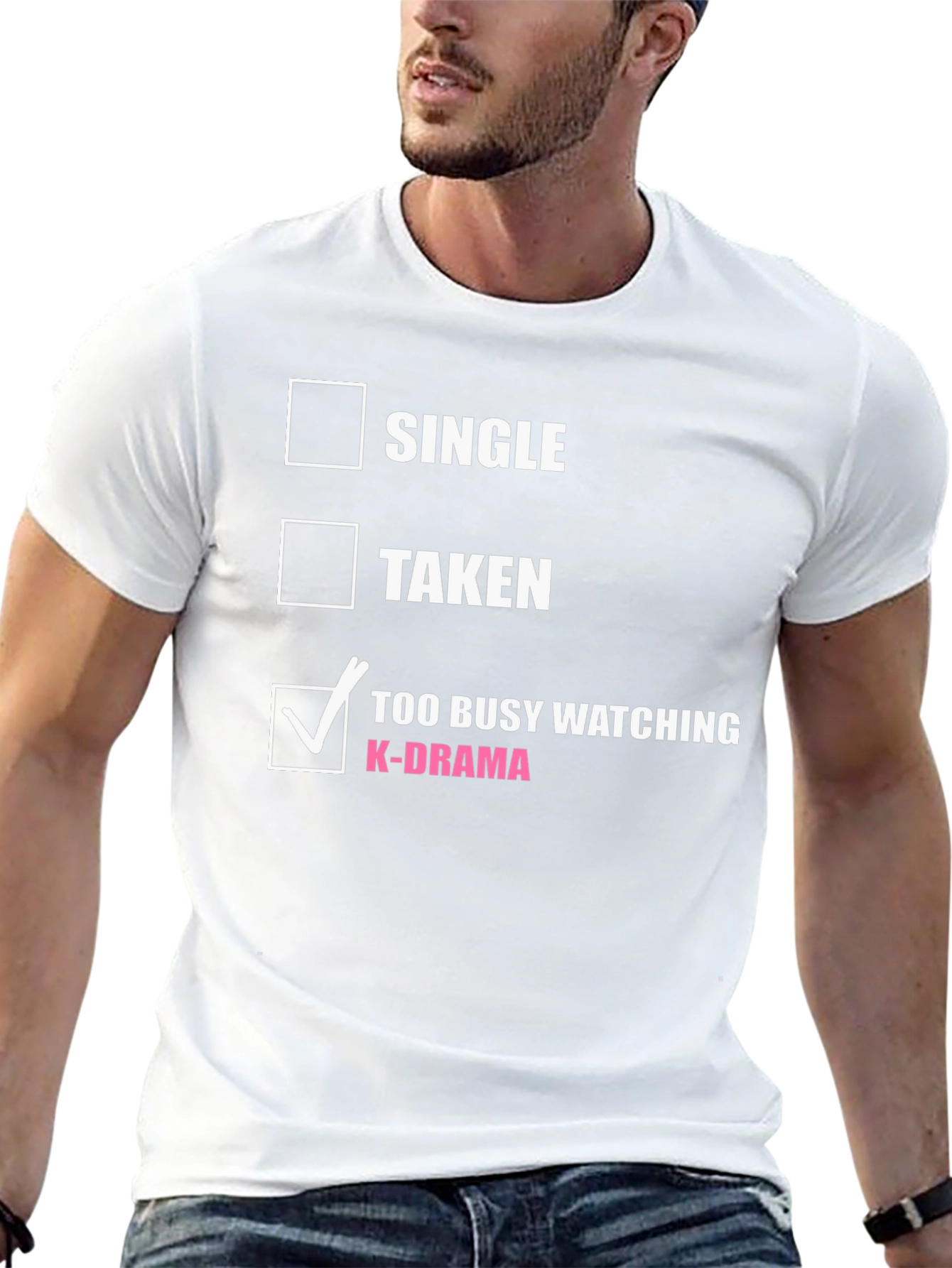 K-Drama Obsessed T-Shirt: Single Taken or Too Busy?