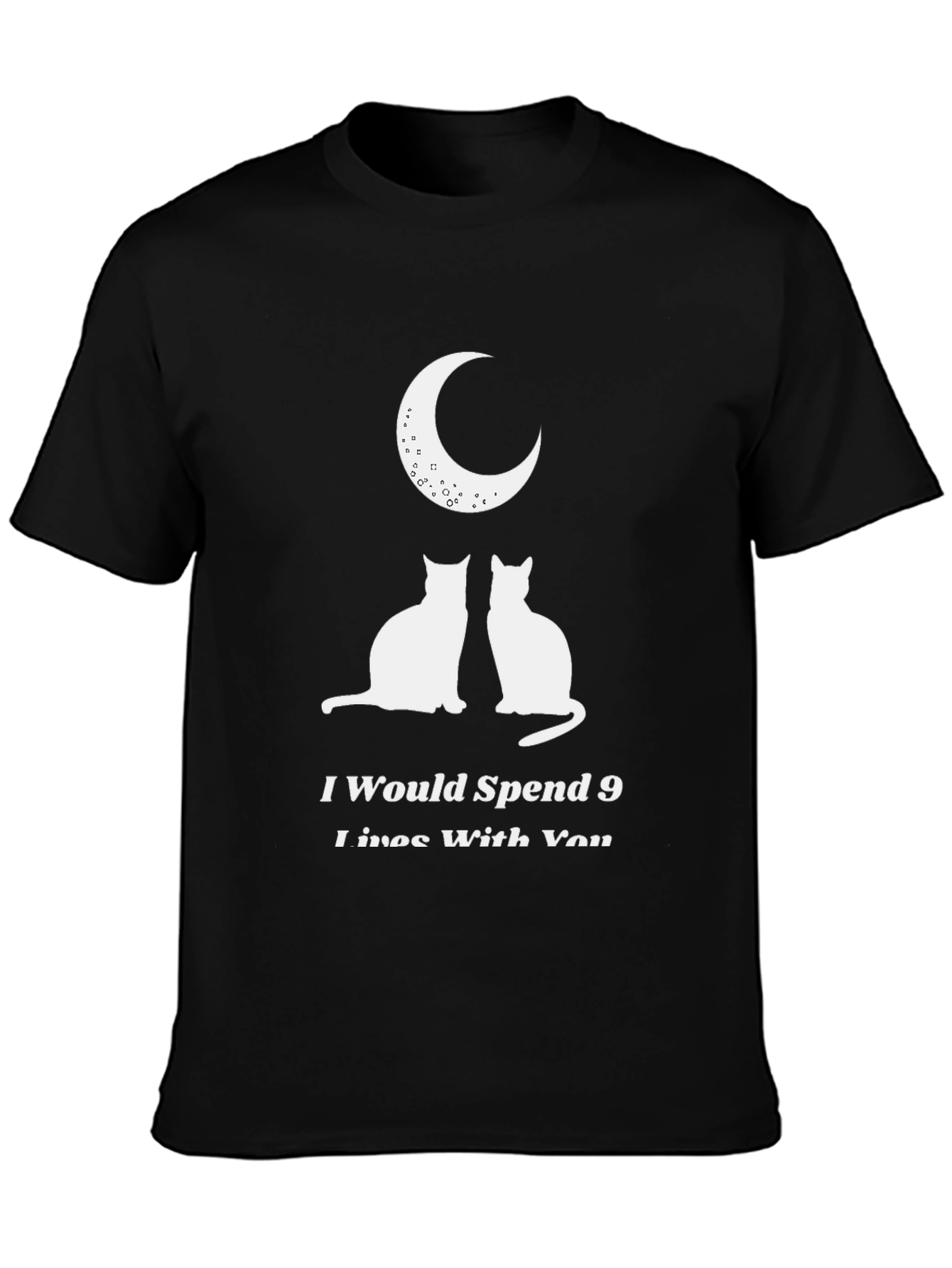 I Would Spend 9 Lives With You T-Shirt