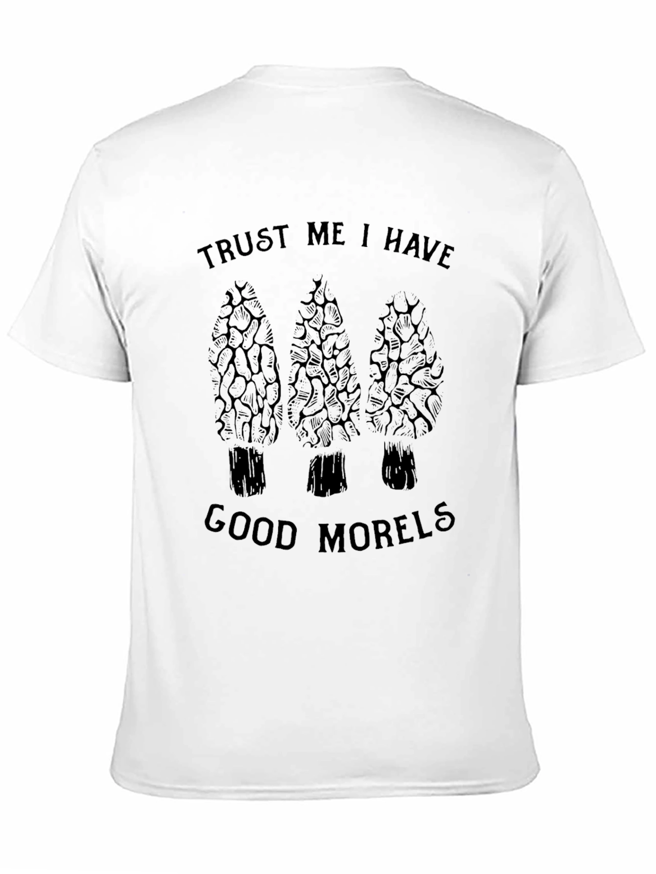 Trust Me I Have Good Morels Black T-Shirt