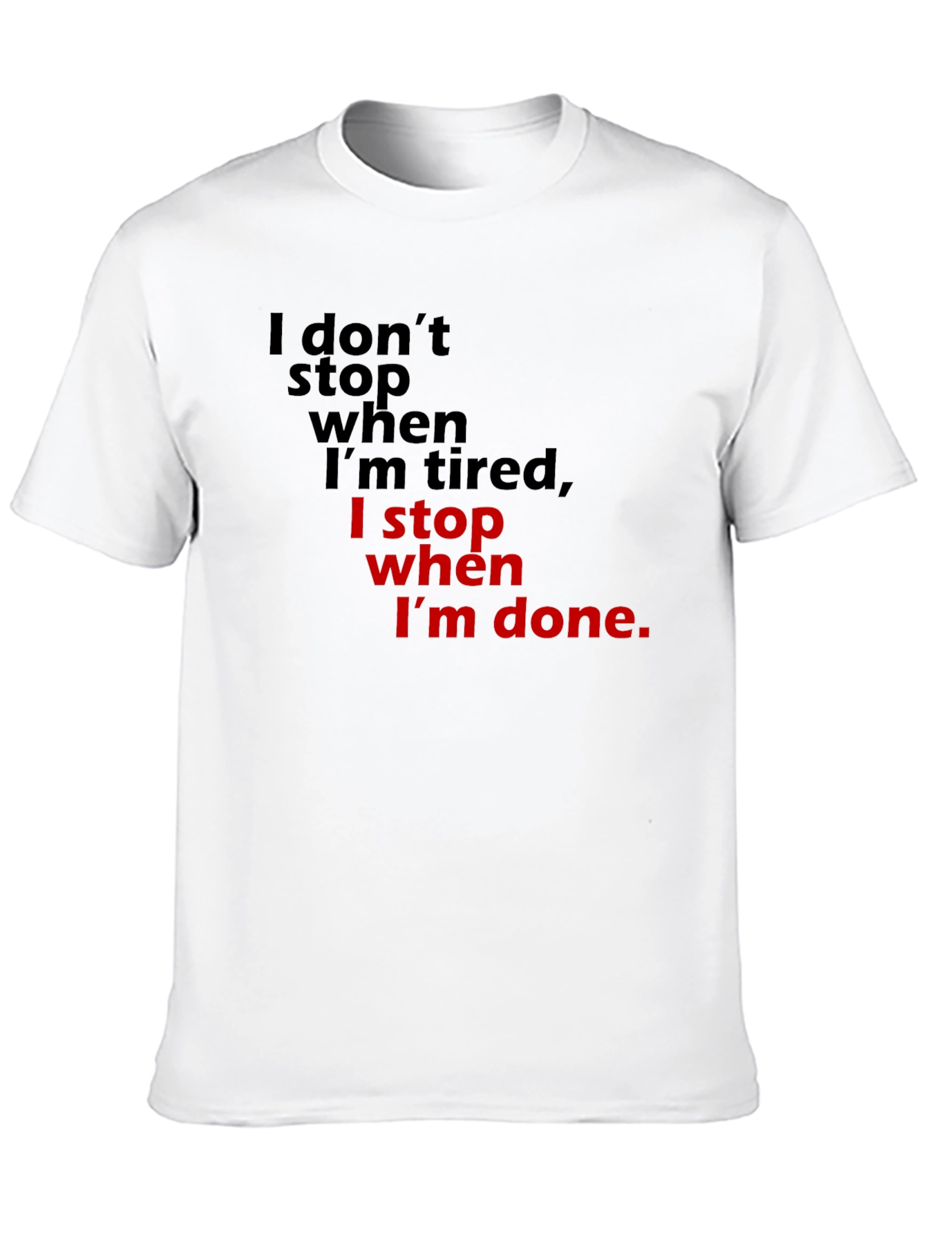 Motivational T-Shirt: I Stop When Im Done