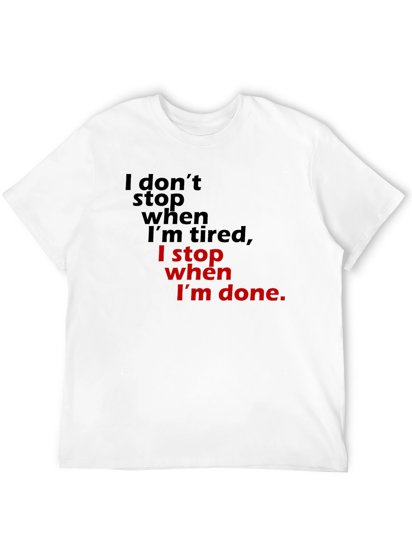 Motivational T-Shirt: I Stop When Im Done