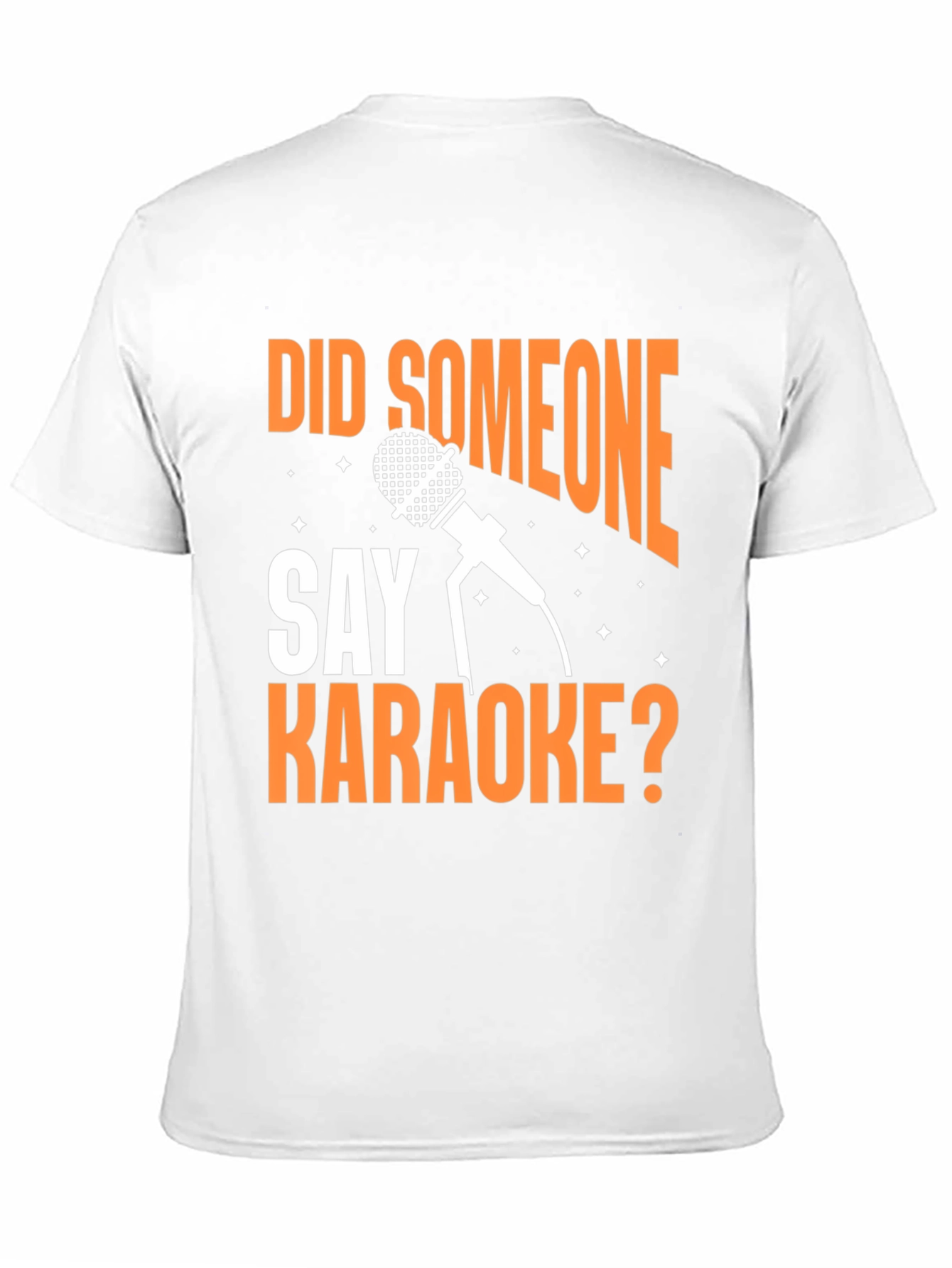 Karaoke T-Shirt - Did Someone Say Karaoke?