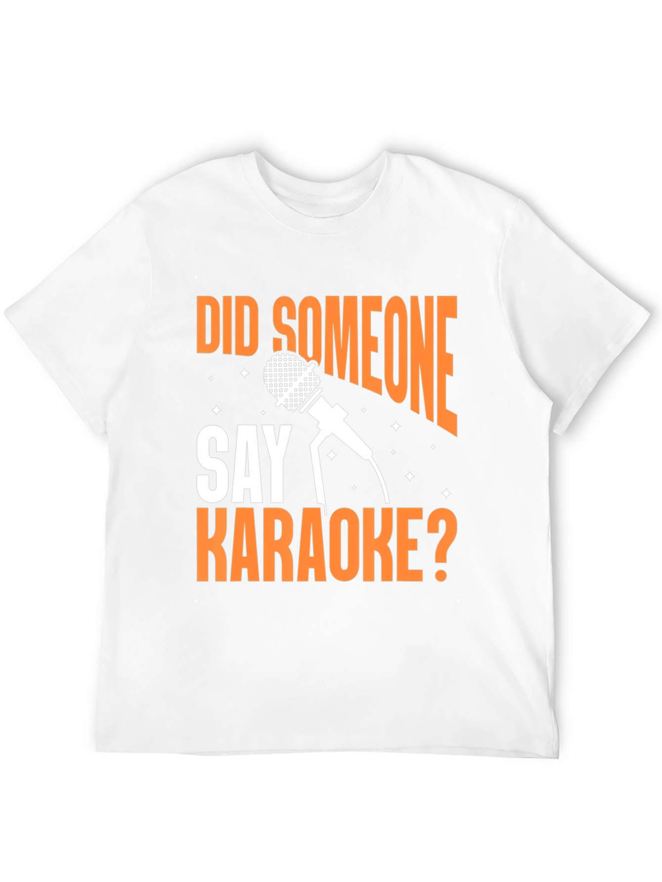 Karaoke T-Shirt - Did Someone Say Karaoke?
