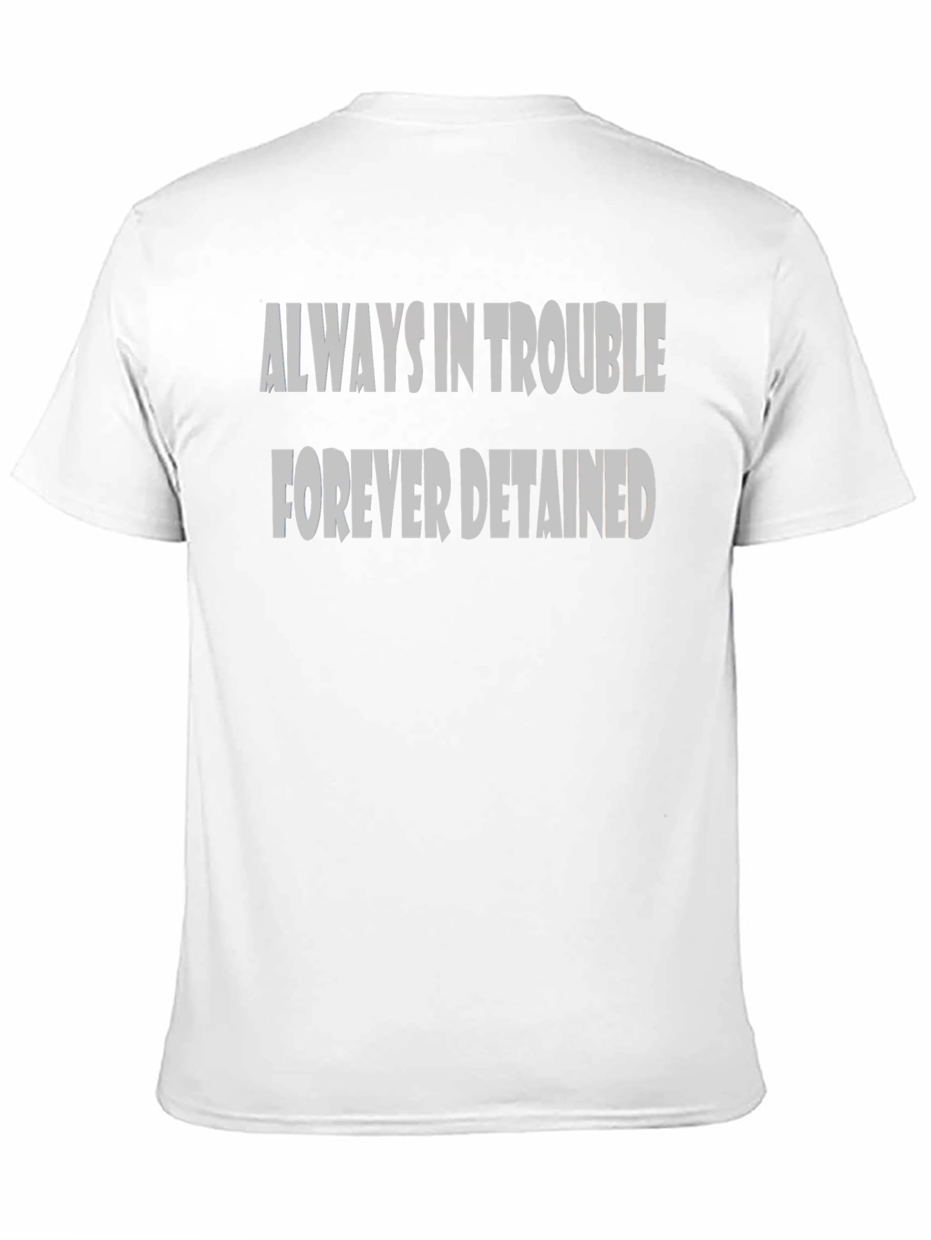 Always in Trouble Forever Detained Black T-Shirt
